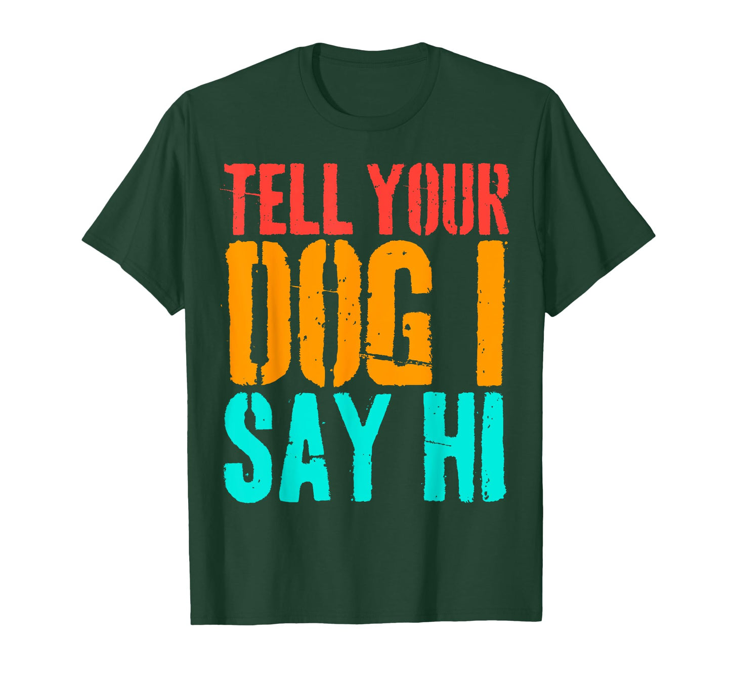 Tell Your Dog I Say Hi Funny Dog Lover Animal Vintage T-Shirt