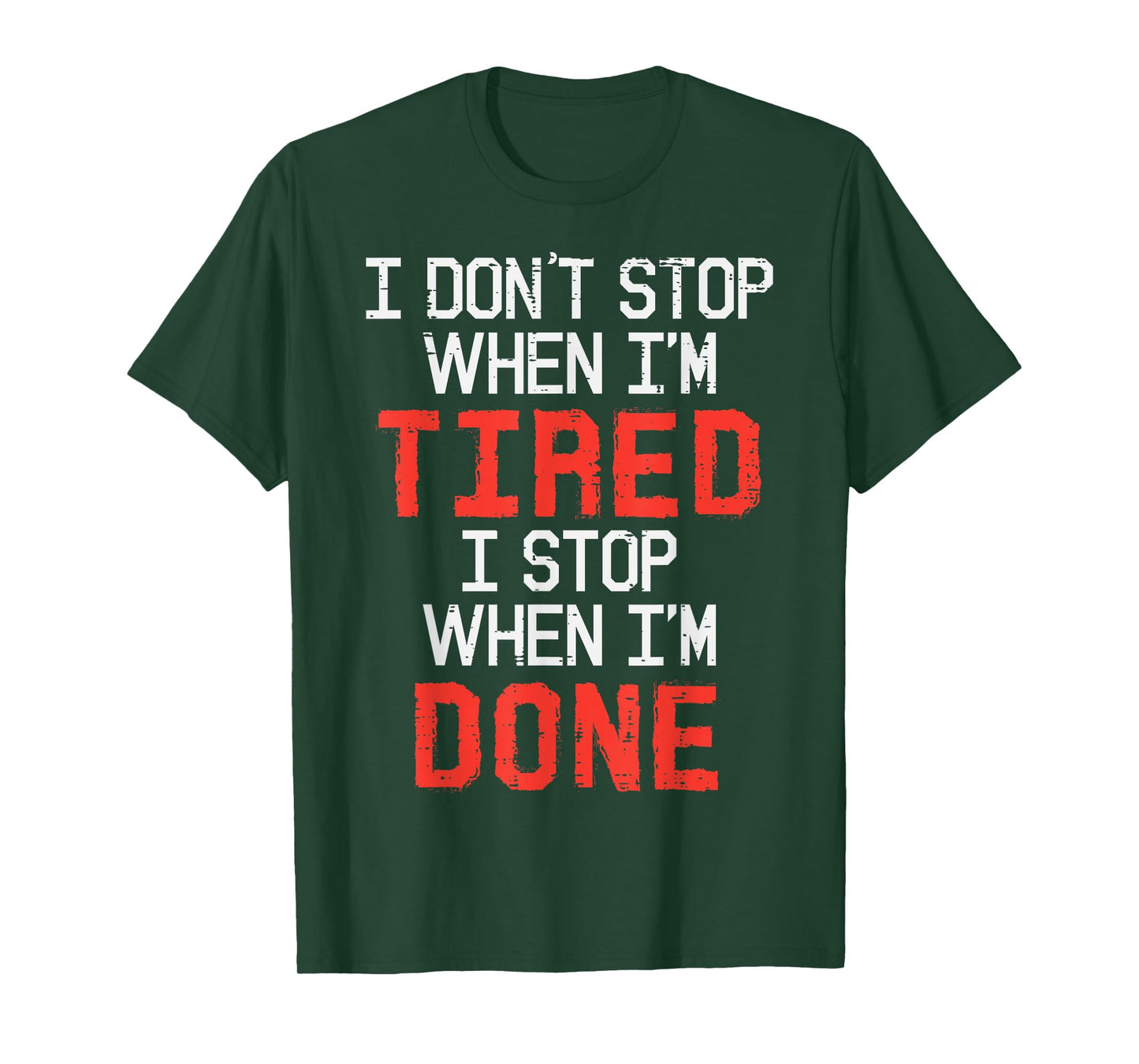 I Dont Stop When Im Tired Done Gym Workout Fitness Men Women T-Shirt