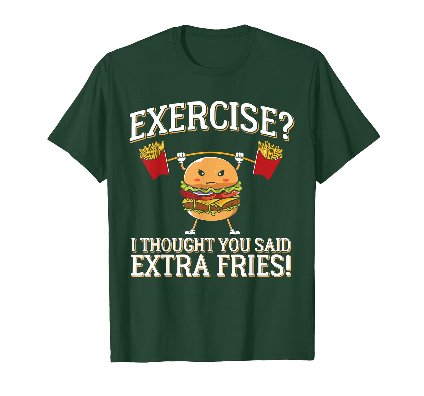 Exercise I Thought You Said Extra Fries Funny Food Burger T-Shirt