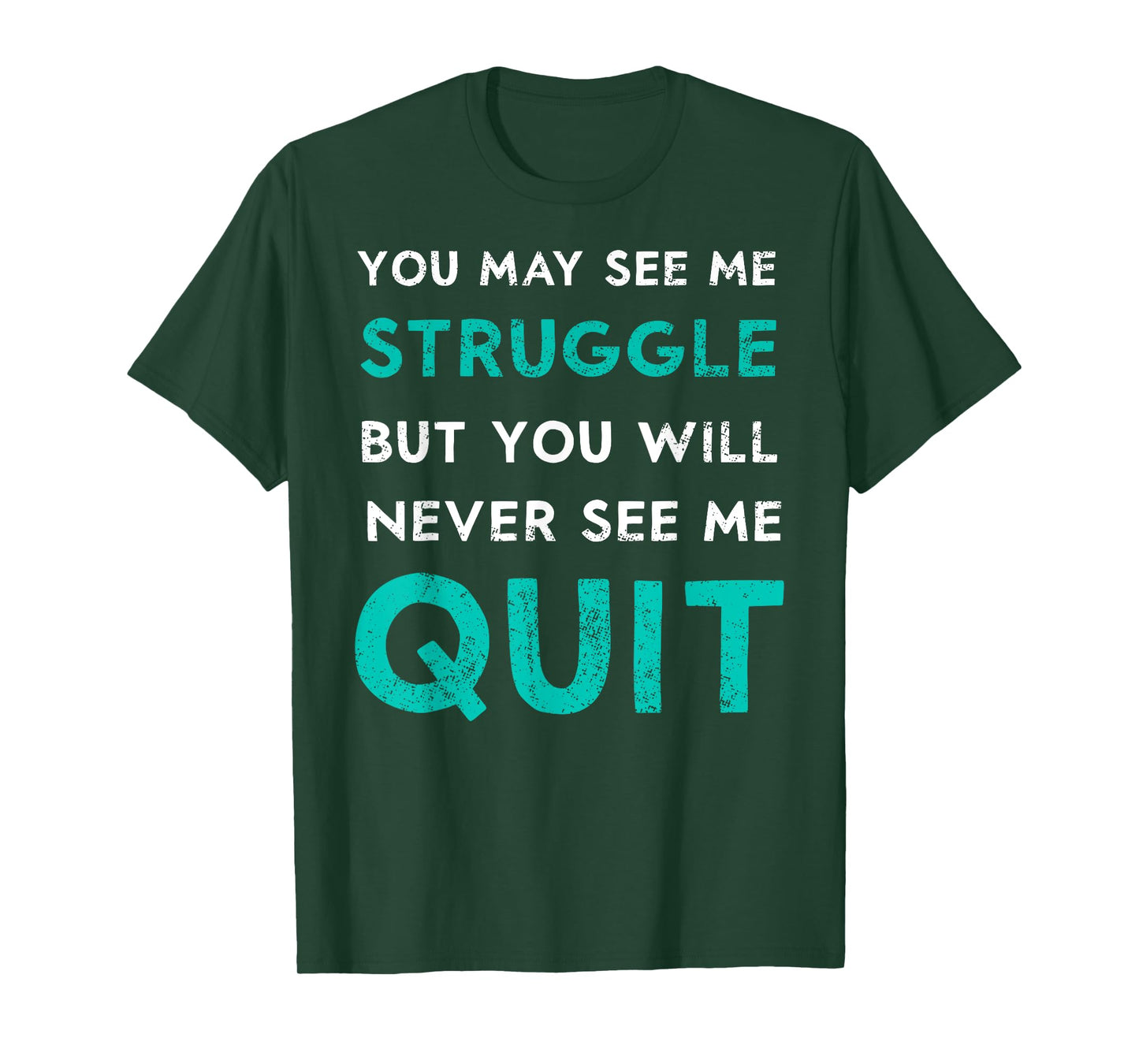 You May See Struggle Never See Me Quit Funny Gym Workout T-Shirt