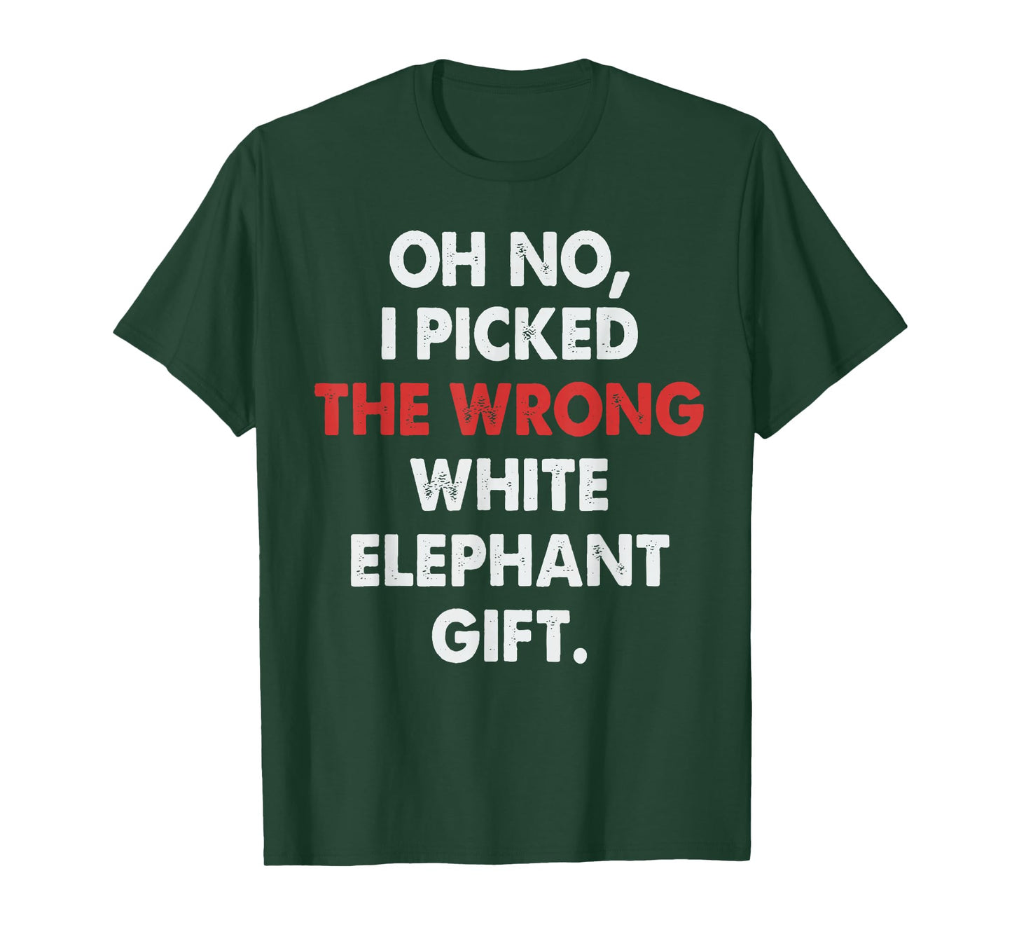 Oh No I Picked Wrong White Elephant Gifts Funny for Adults T-Shirt