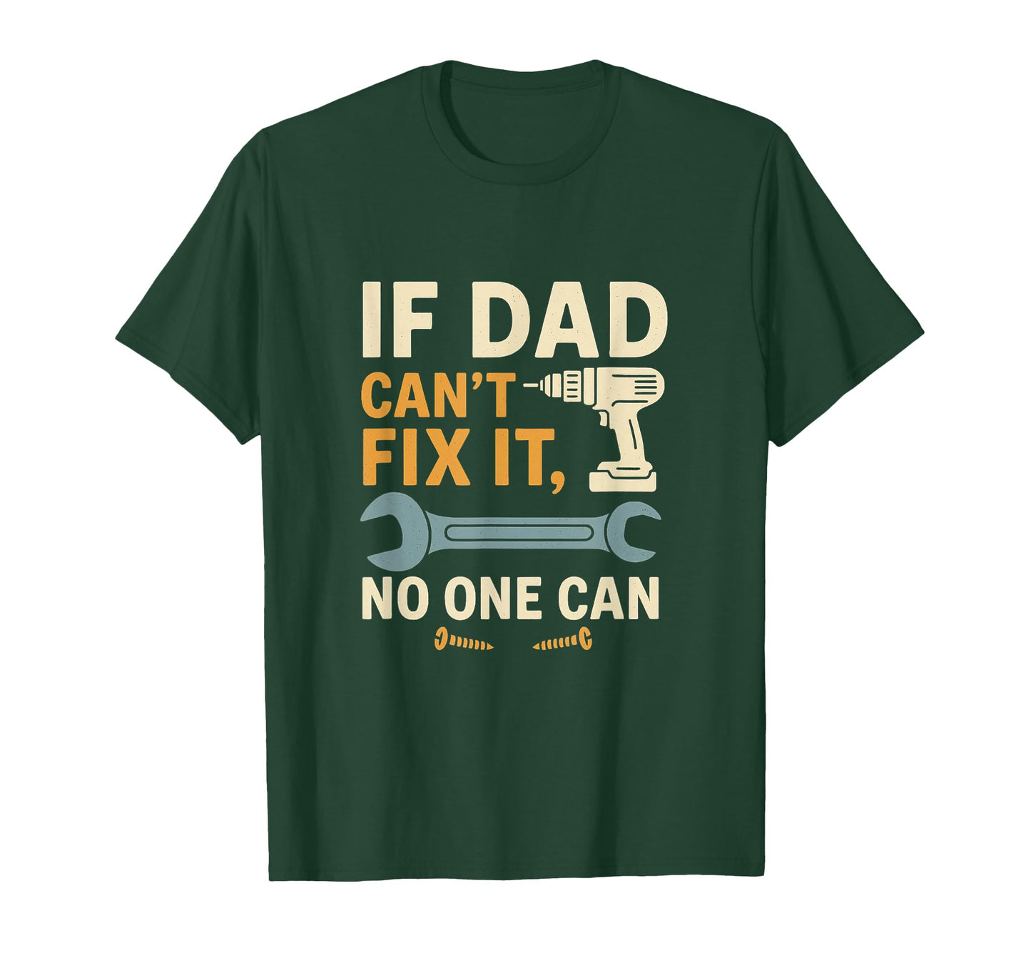 If Dad Can't Fix It No One Can – Dad Gift for Father’s Day T-Shirt