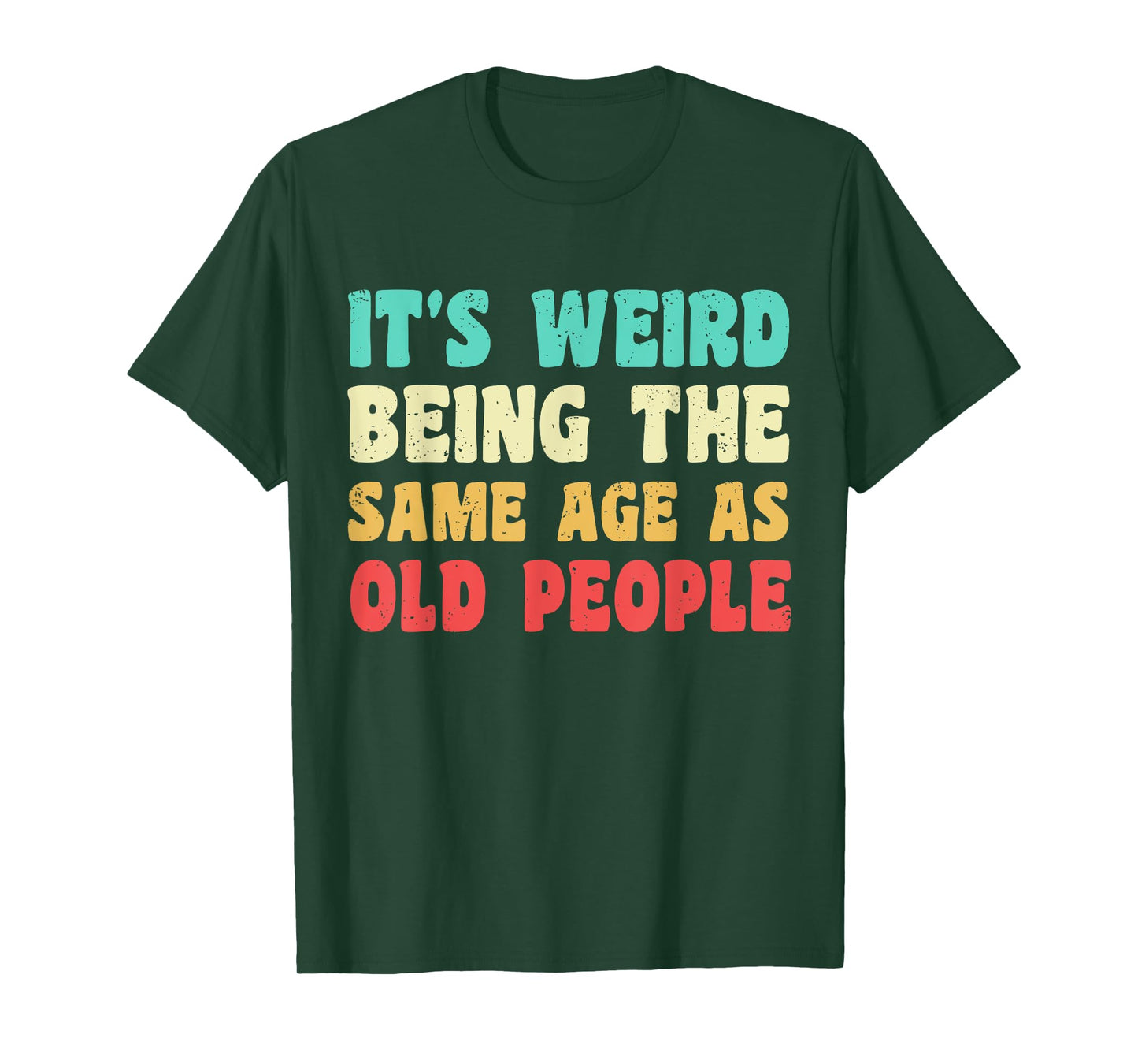 It's Weird Being The Same Age As Old People Funny Grandpa T-Shirt