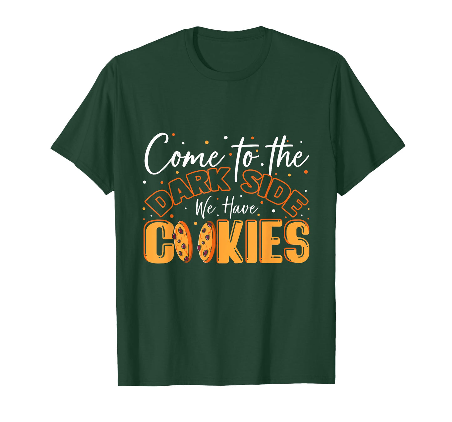 Come To The Dark Side We Have Cookies Funny Cookie T-Shirt