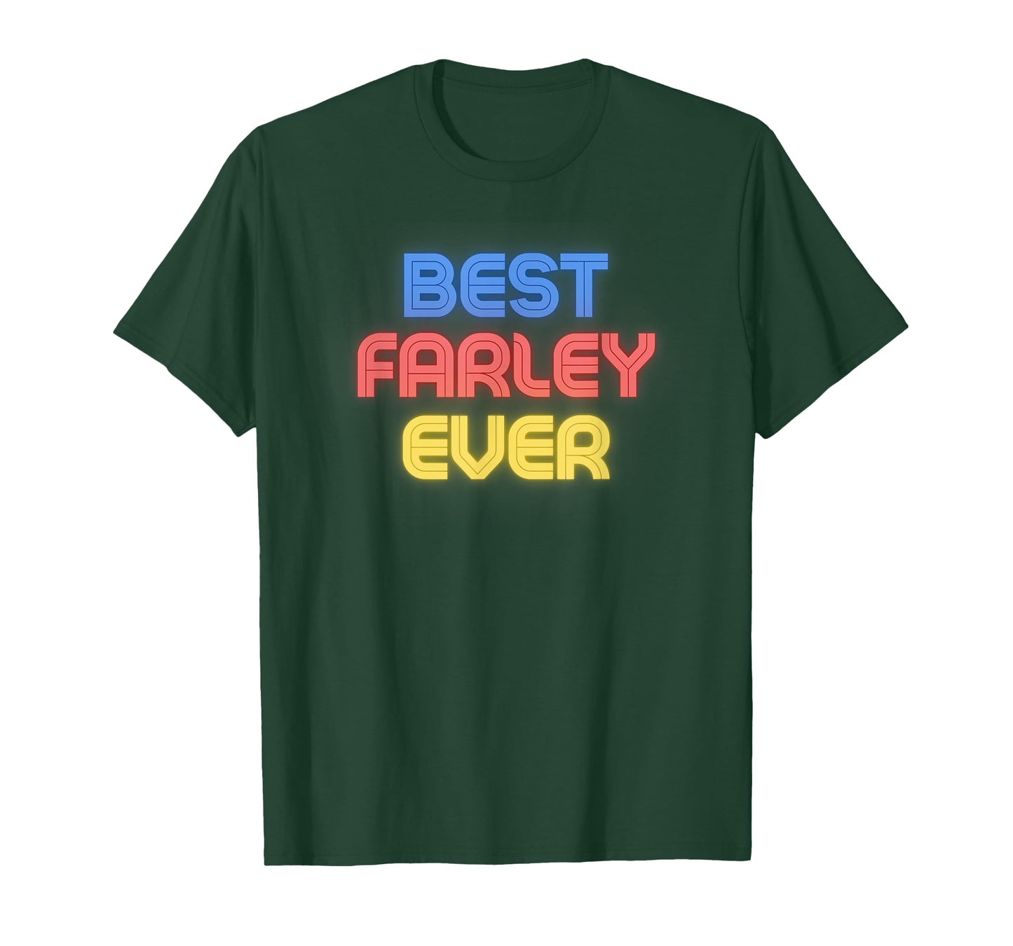 Best Farley Ever - Funny Farley Name Farley T-Shirt