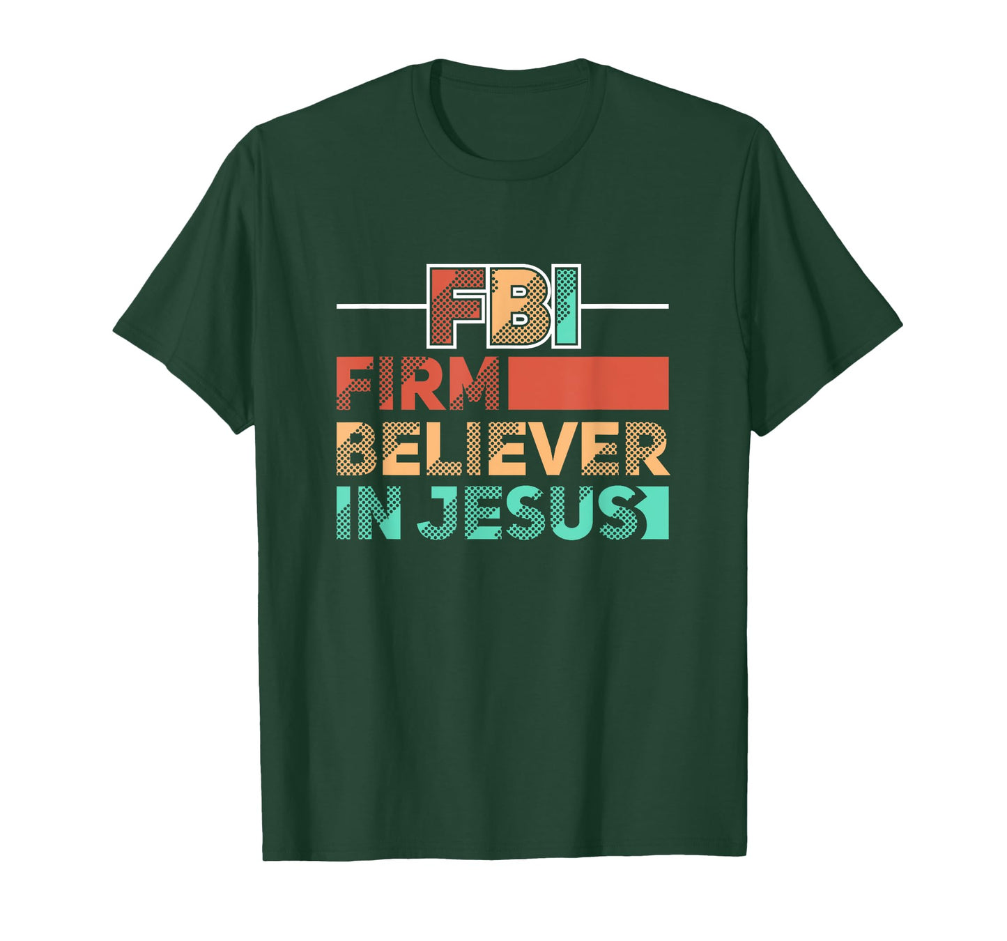 FBI Firm Believer In Jesus Motivational Christian Lover T-Shirt