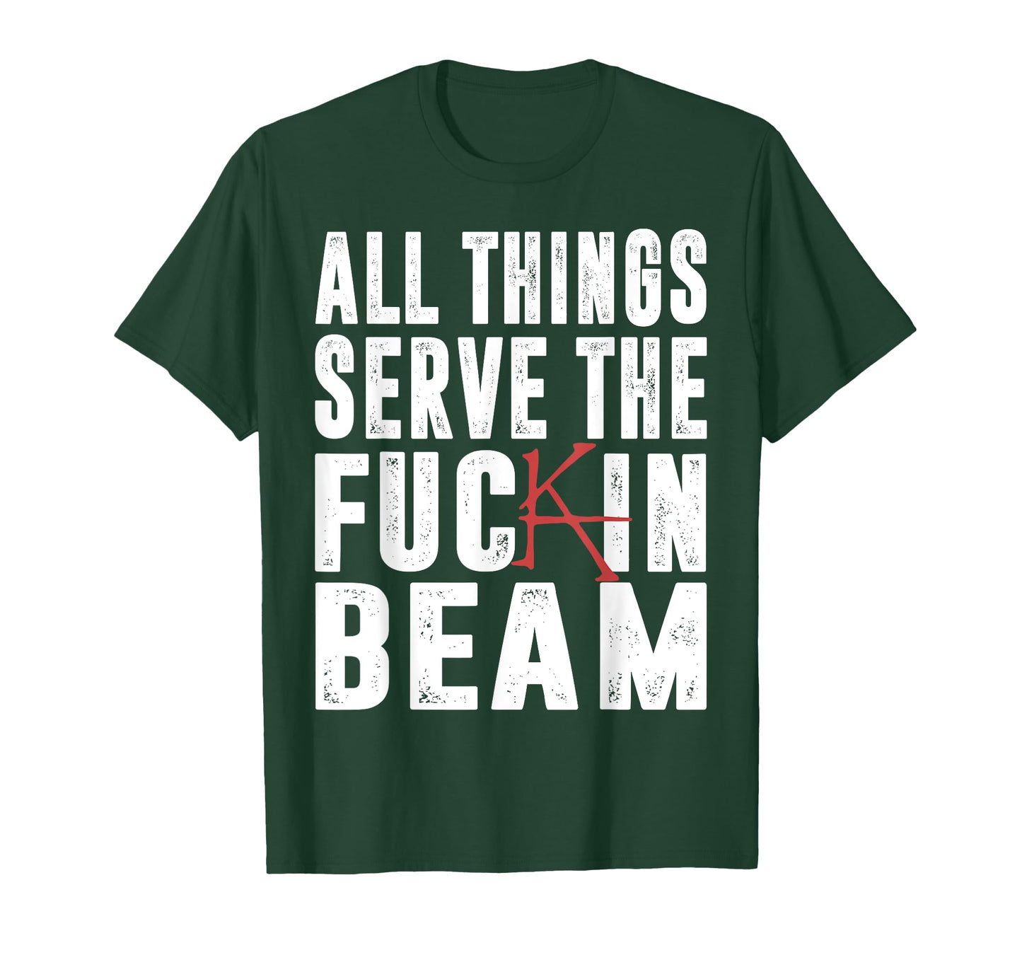 All Things Serve The Fuckin Beam T-Shirt