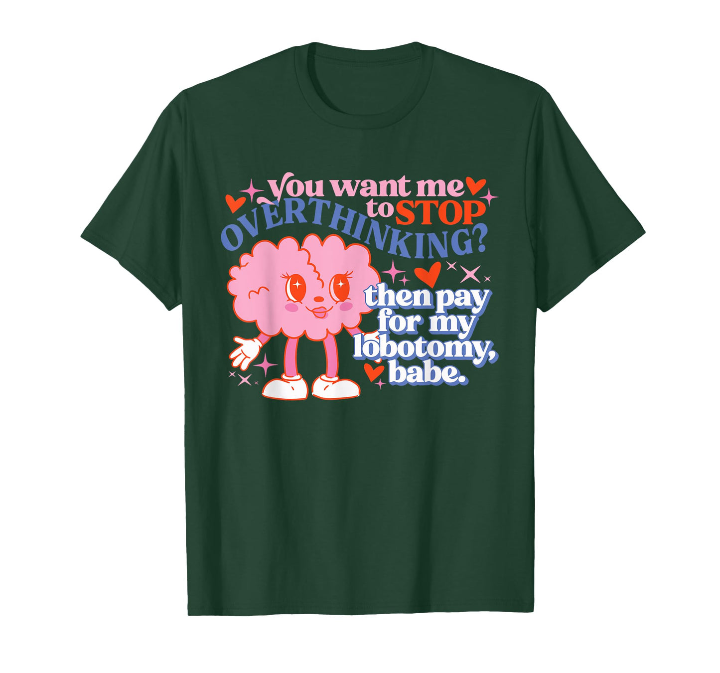 You Want Me To Stop Overthinking? Design T-Shirt