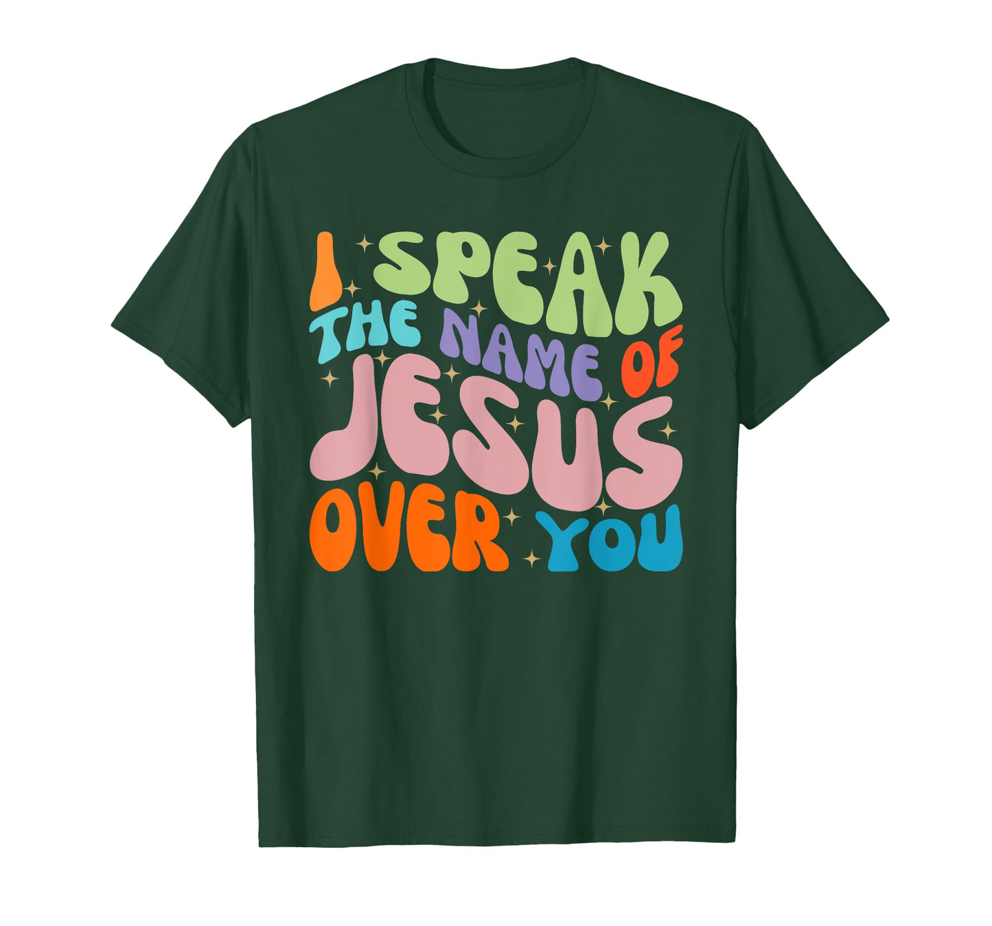 I Speak The Name Of Jesus Over You, Christian Faith Prayer T-Shirt
