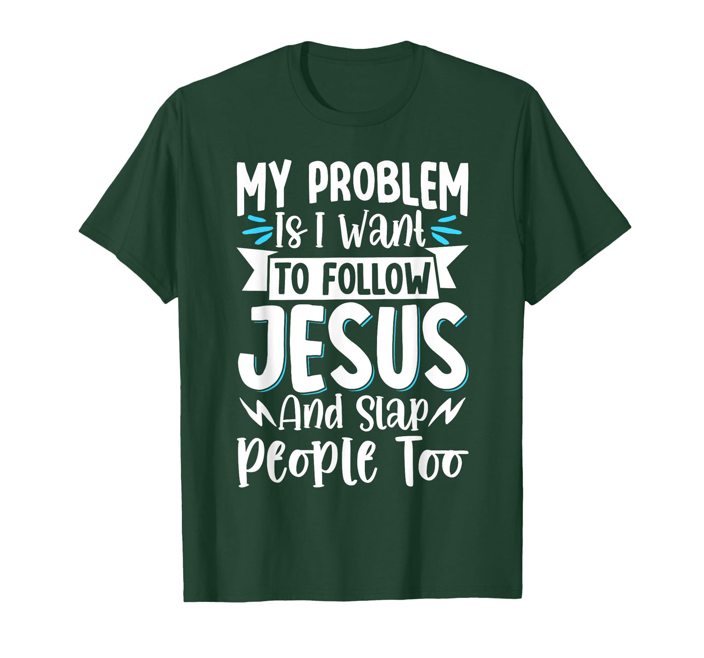 My Problem Is I Want To Follow Jesus And Slap People Too T-Shirt