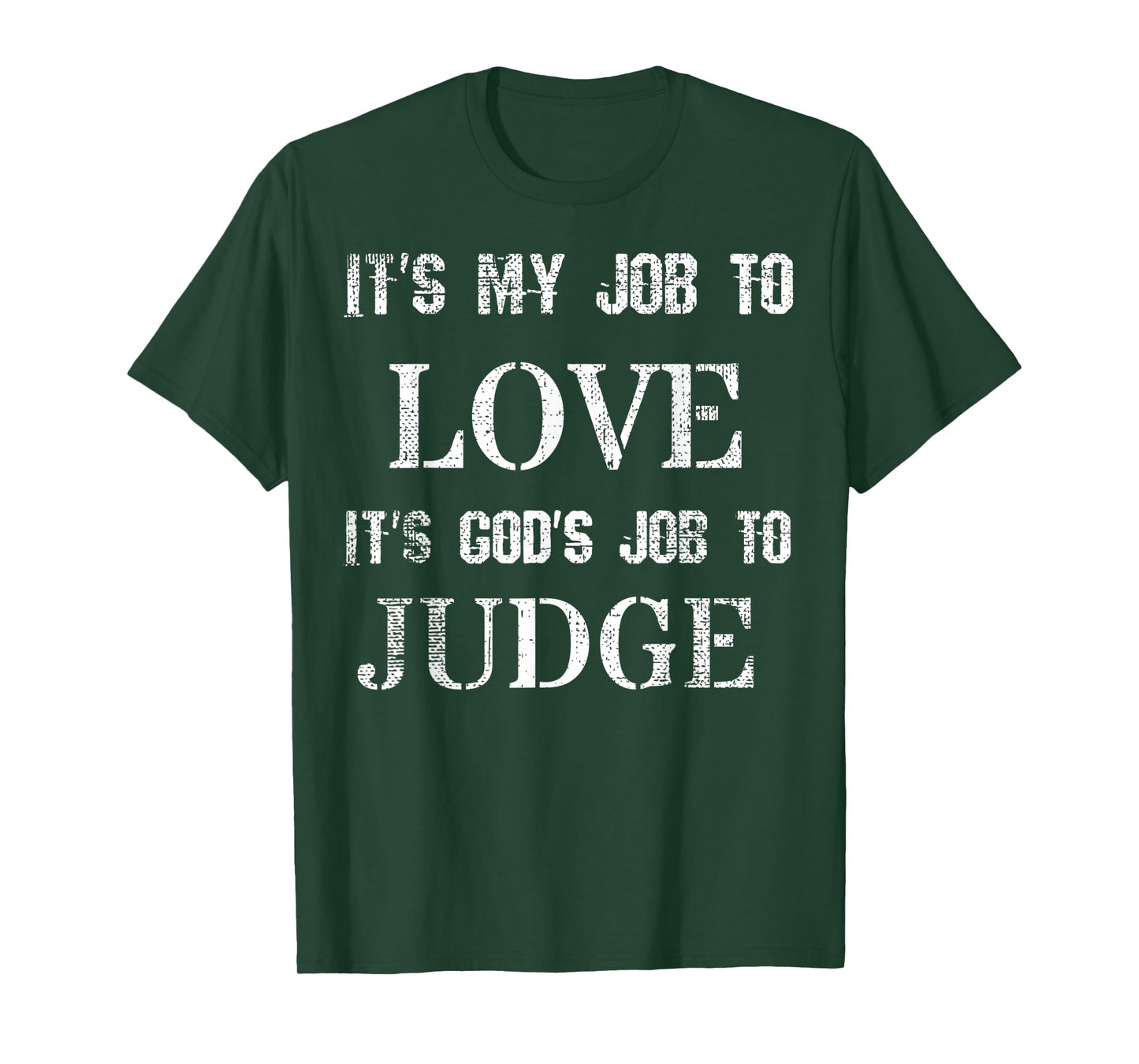 Its My Job To Love Its God's Job To Judge Distressed T-Shirt