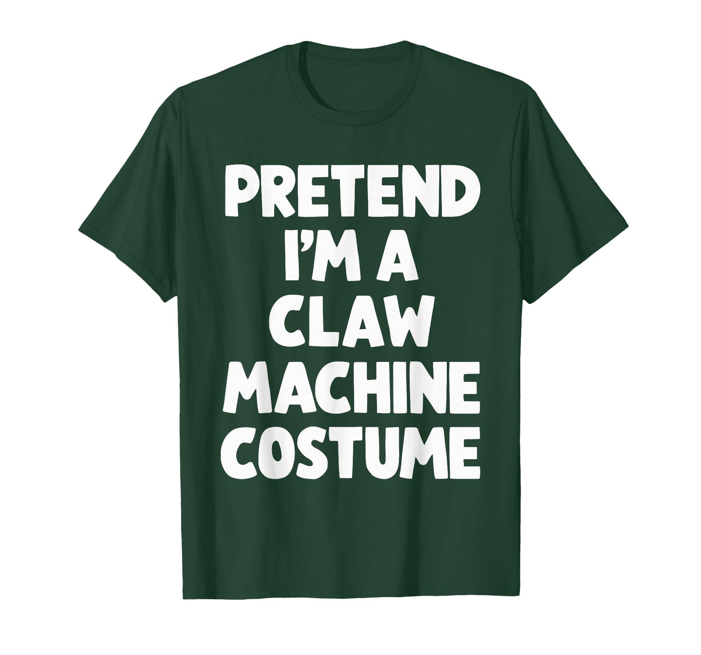 Pretend I'm A Claw Machine Costume T-Shirt