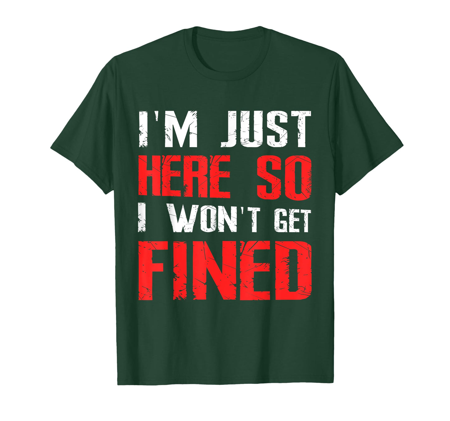 I'm Just Here So I Won't Get Fined TShirt Sport Athletic Fun T-Shirt