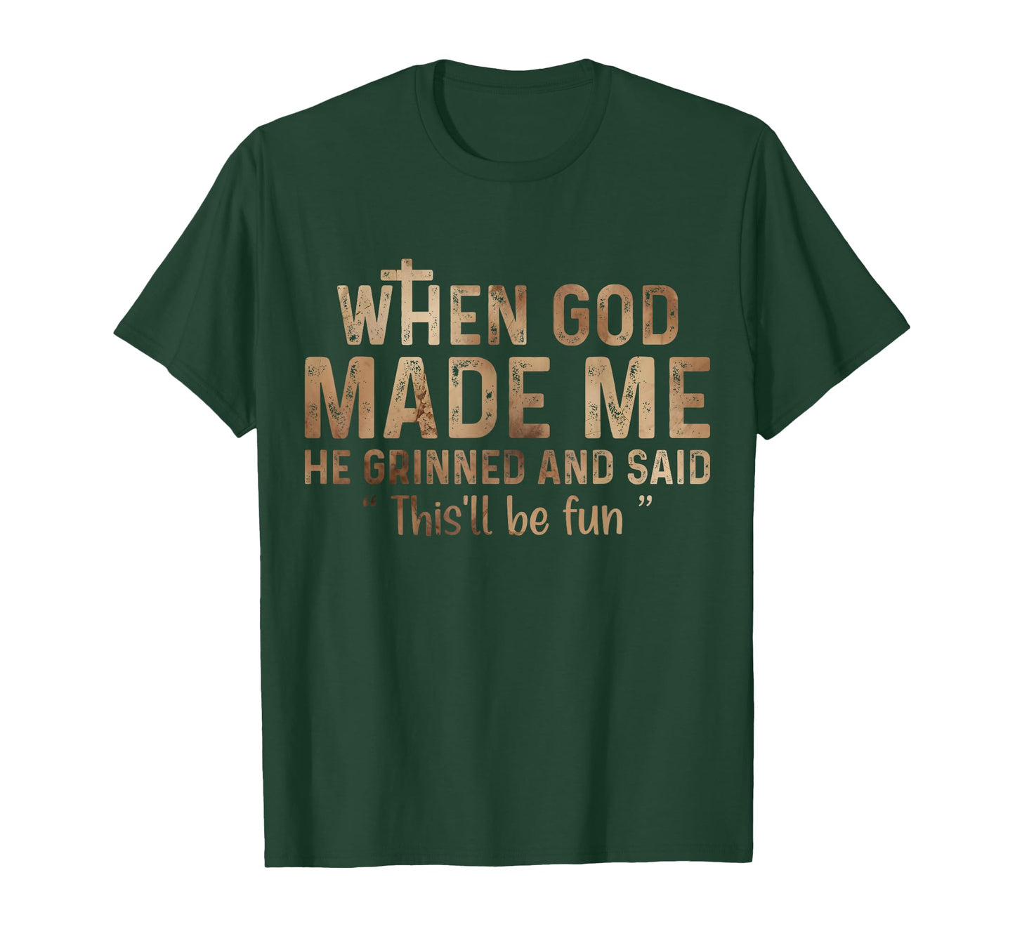 When God Made Me He Grinned and Said this'll be fun T-Shirt
