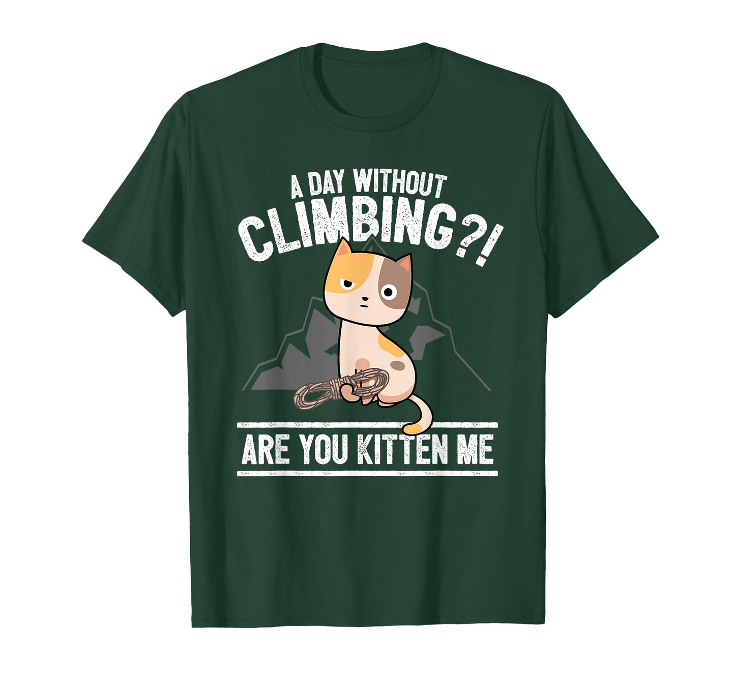 Funny Rock Climbing Cat Mountain Climber I Are You Kitten Me T-Shirt