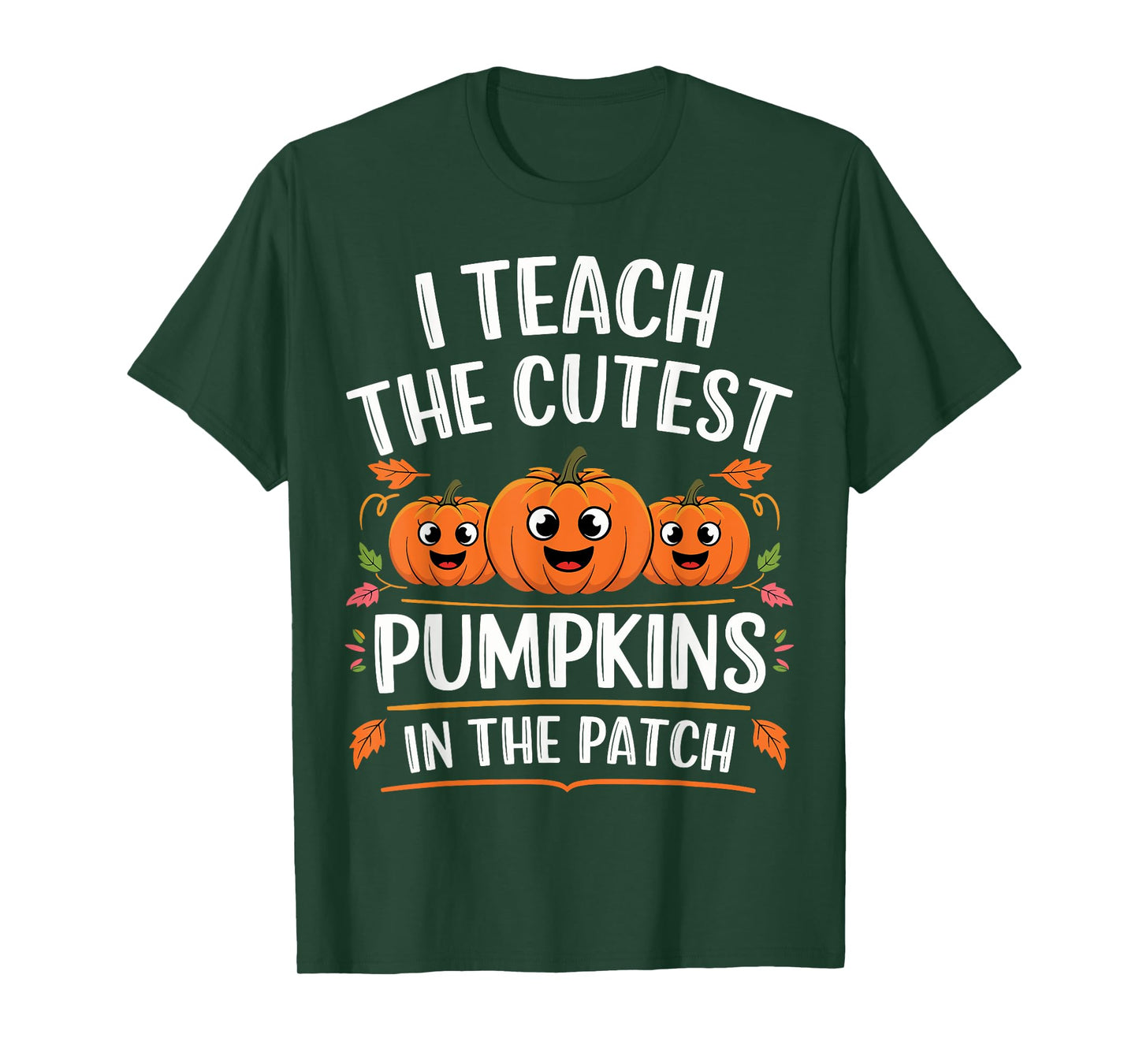 Teacher Halloween I Teach the Cutest Pumpkins in the Patch T-Shirt