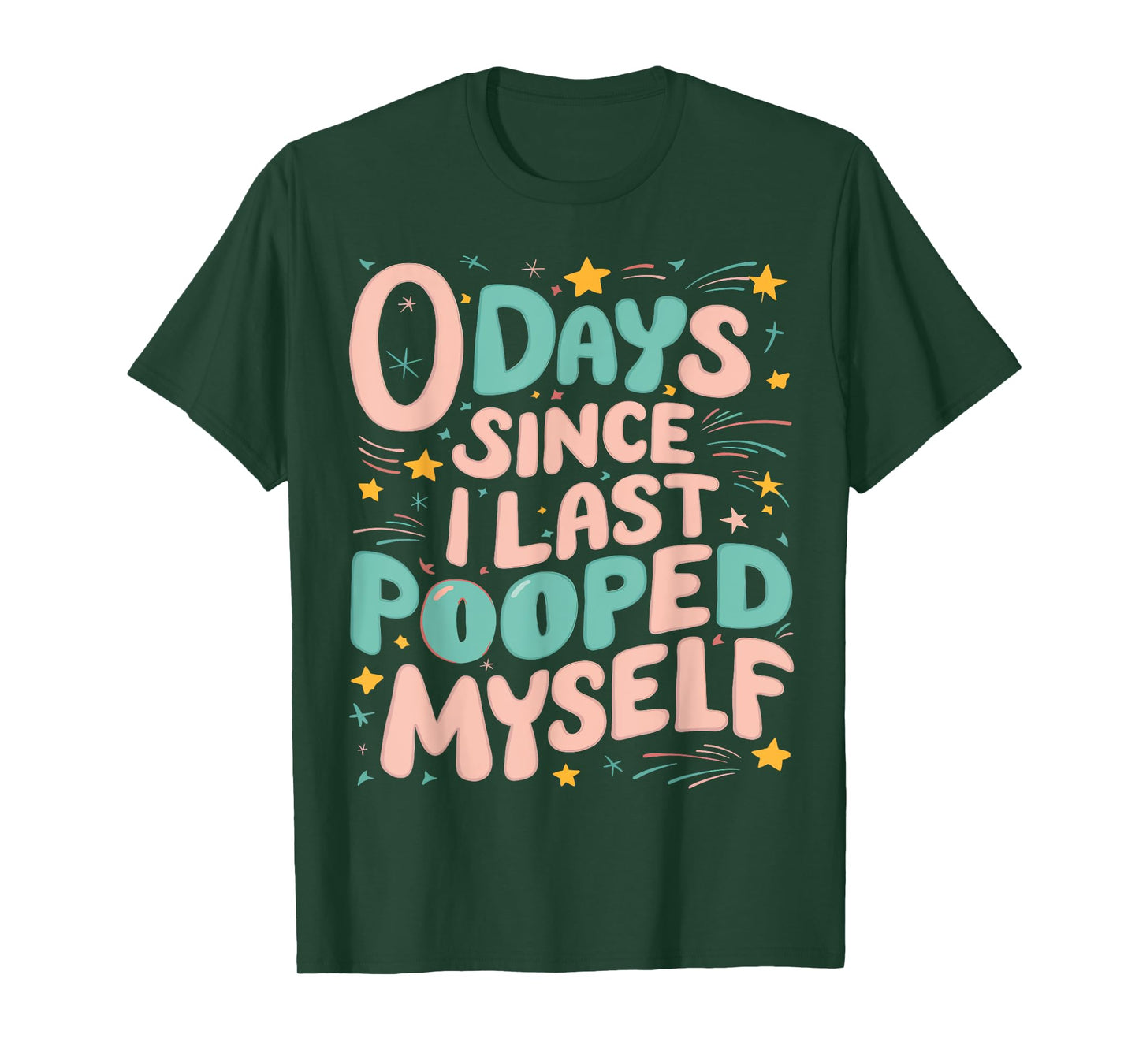 0 Days Since I Last Pooped Myself Funny Adult Humor Meme T-Shirt