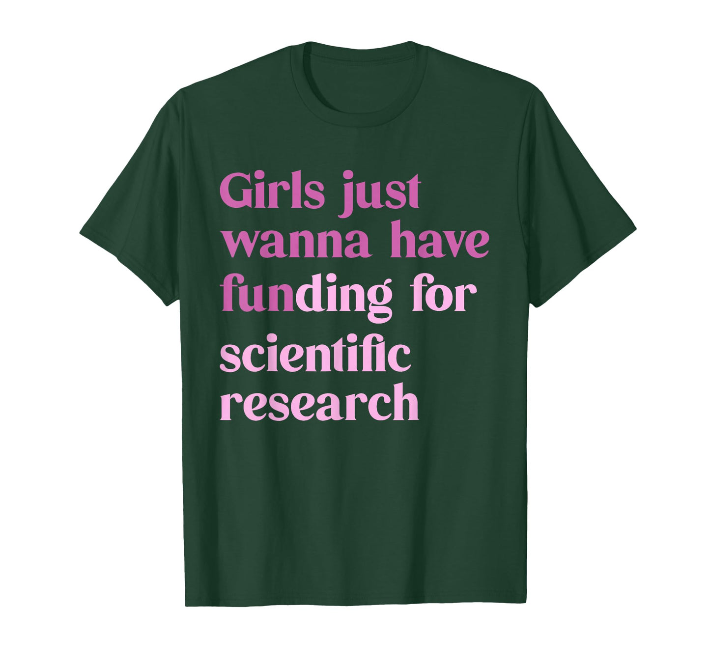 Girls Just Wanna Have Funding For Scientific T-Shirt