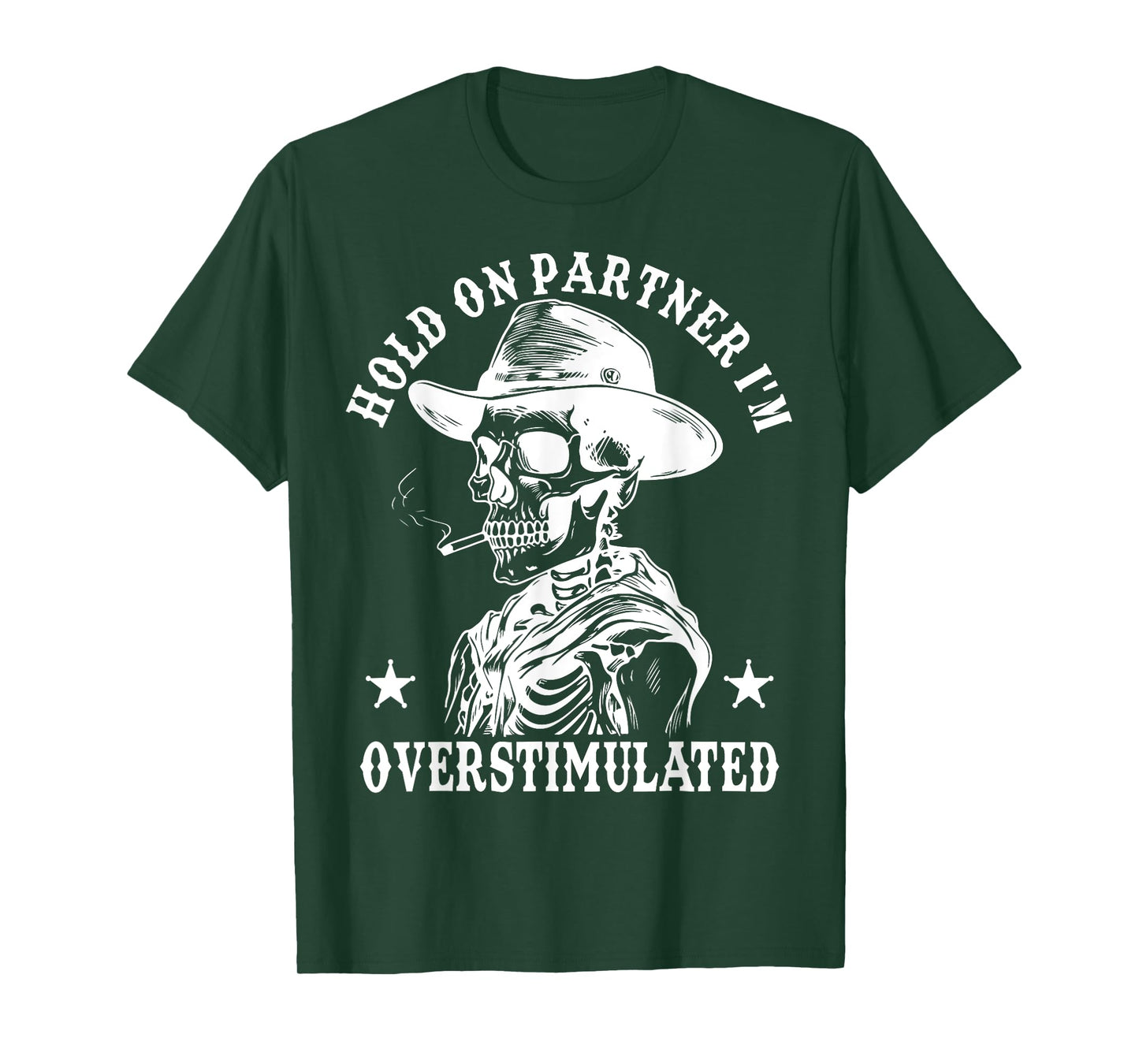 Hold On Partner I'm Overstimulated Cowboy Funny Skeleton Tee T-Shirt