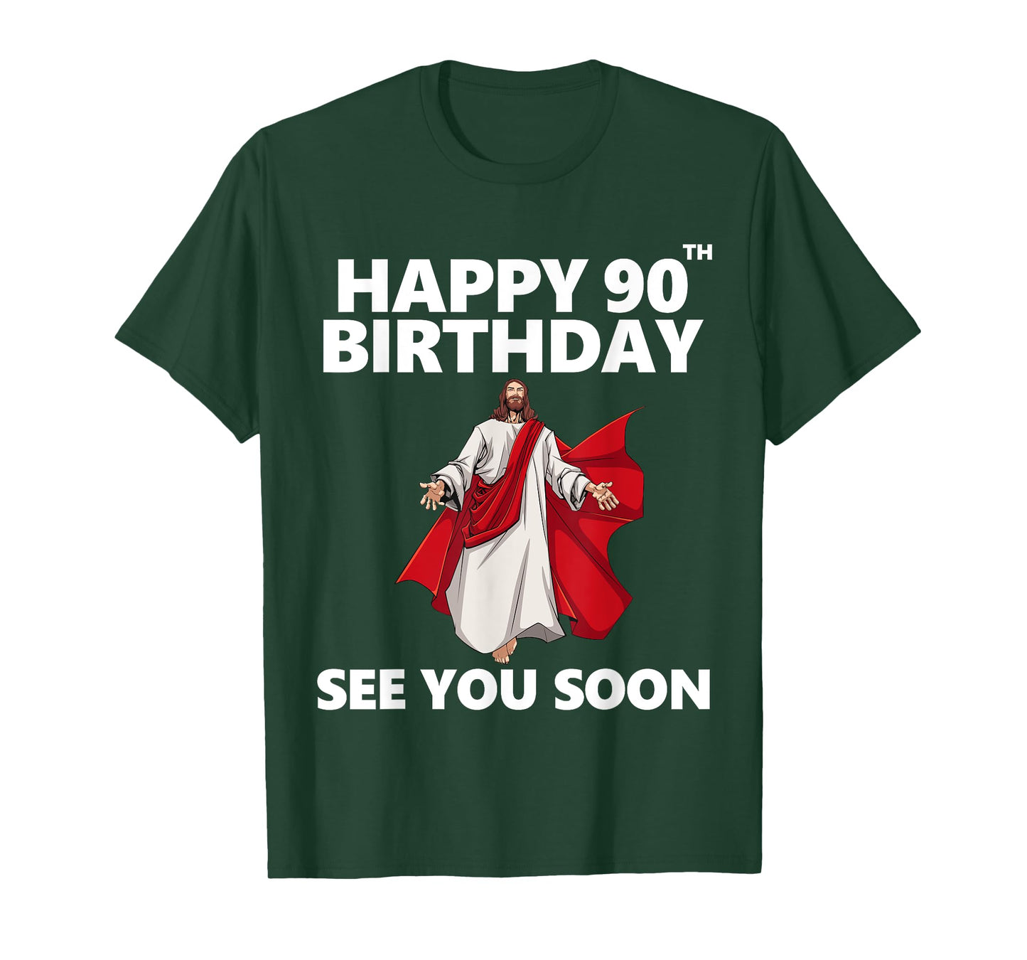 Jesus Happy 90th Birthday See You Soon Christian Men Women T-Shirt
