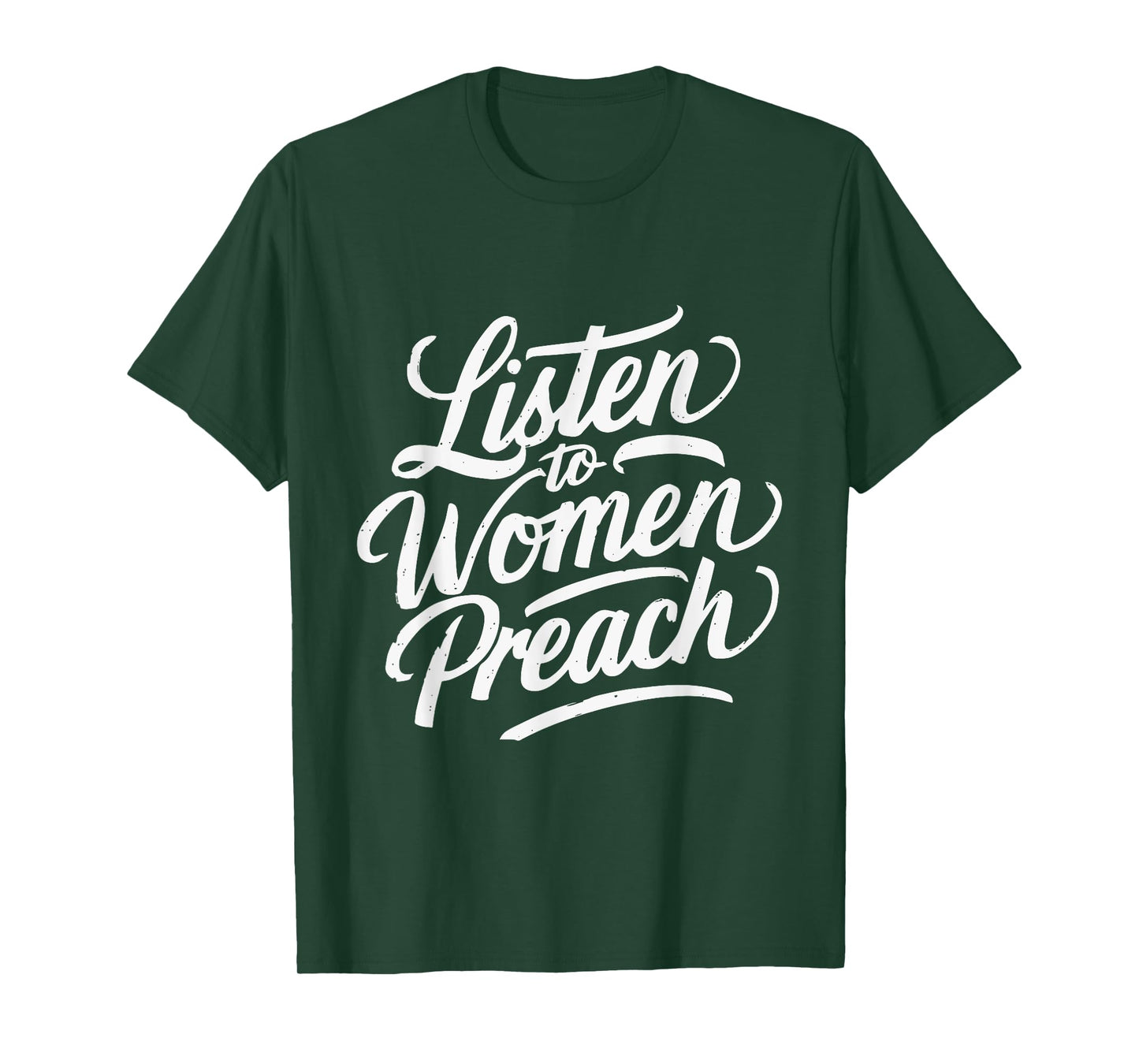 Listen To Women Preach T-Shirt
