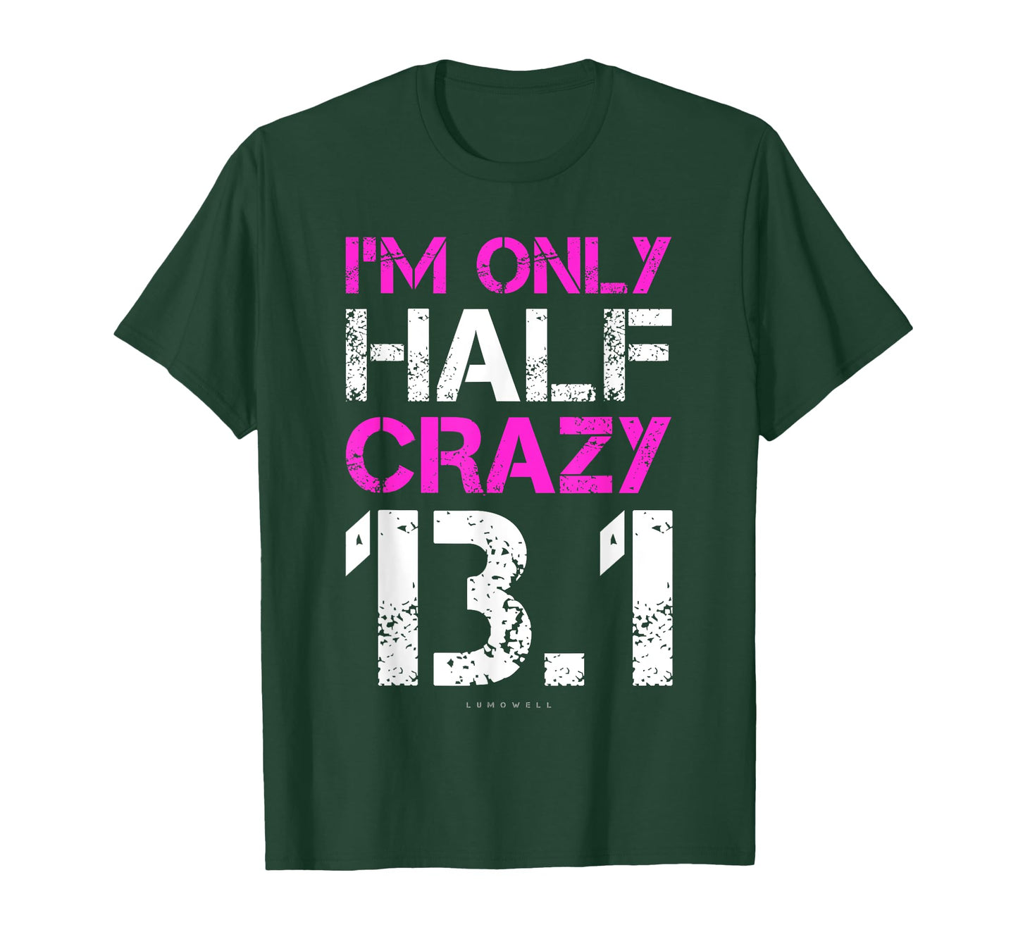 Funny Running Shirts: I'm Only Half Crazy 13.1 Half Marathon T-Shirt