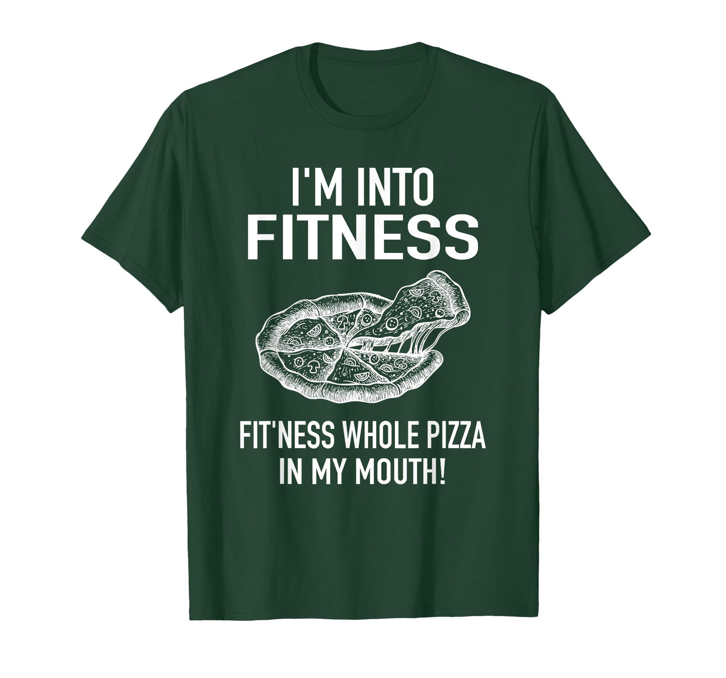 I'm into Fitness Pizza in my Mouth - Fun Foodies Pizza Joke T-Shirt