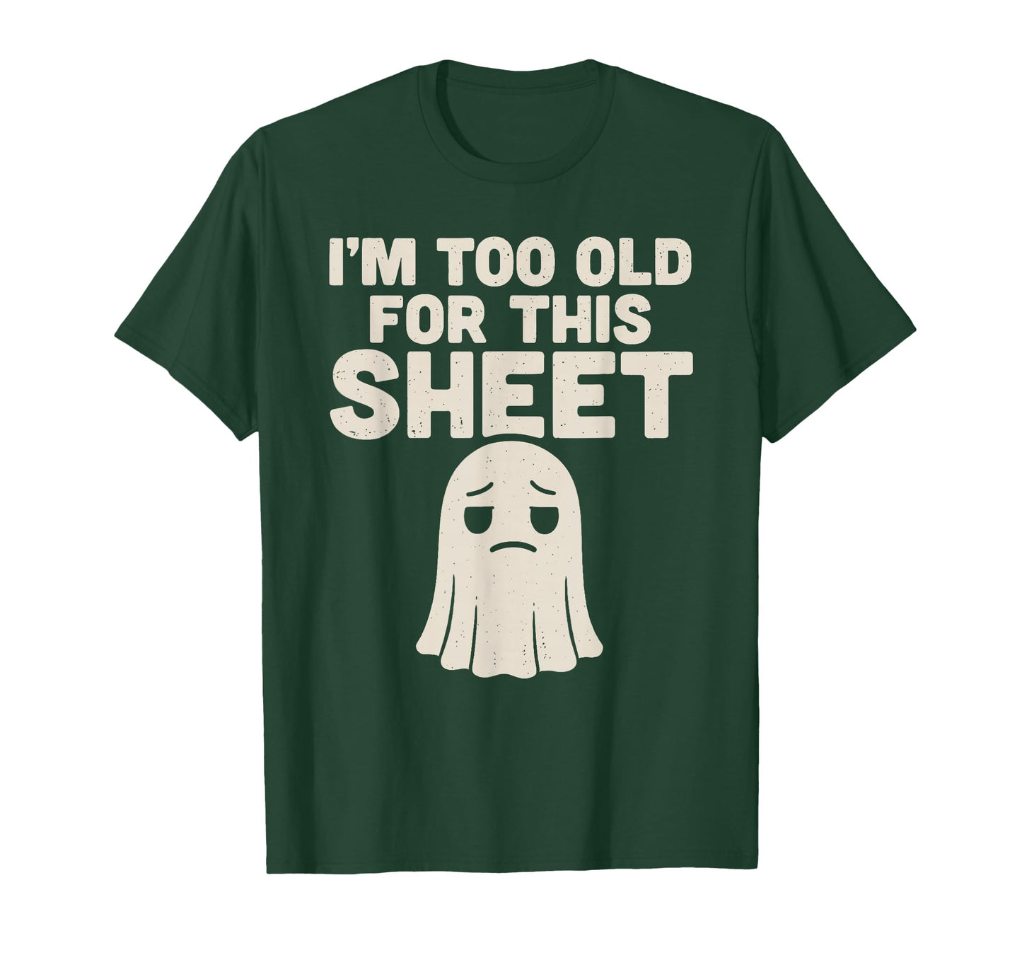 I’m Too Old for This Sheet Funny Ghost Costume Halloween T-Shirt