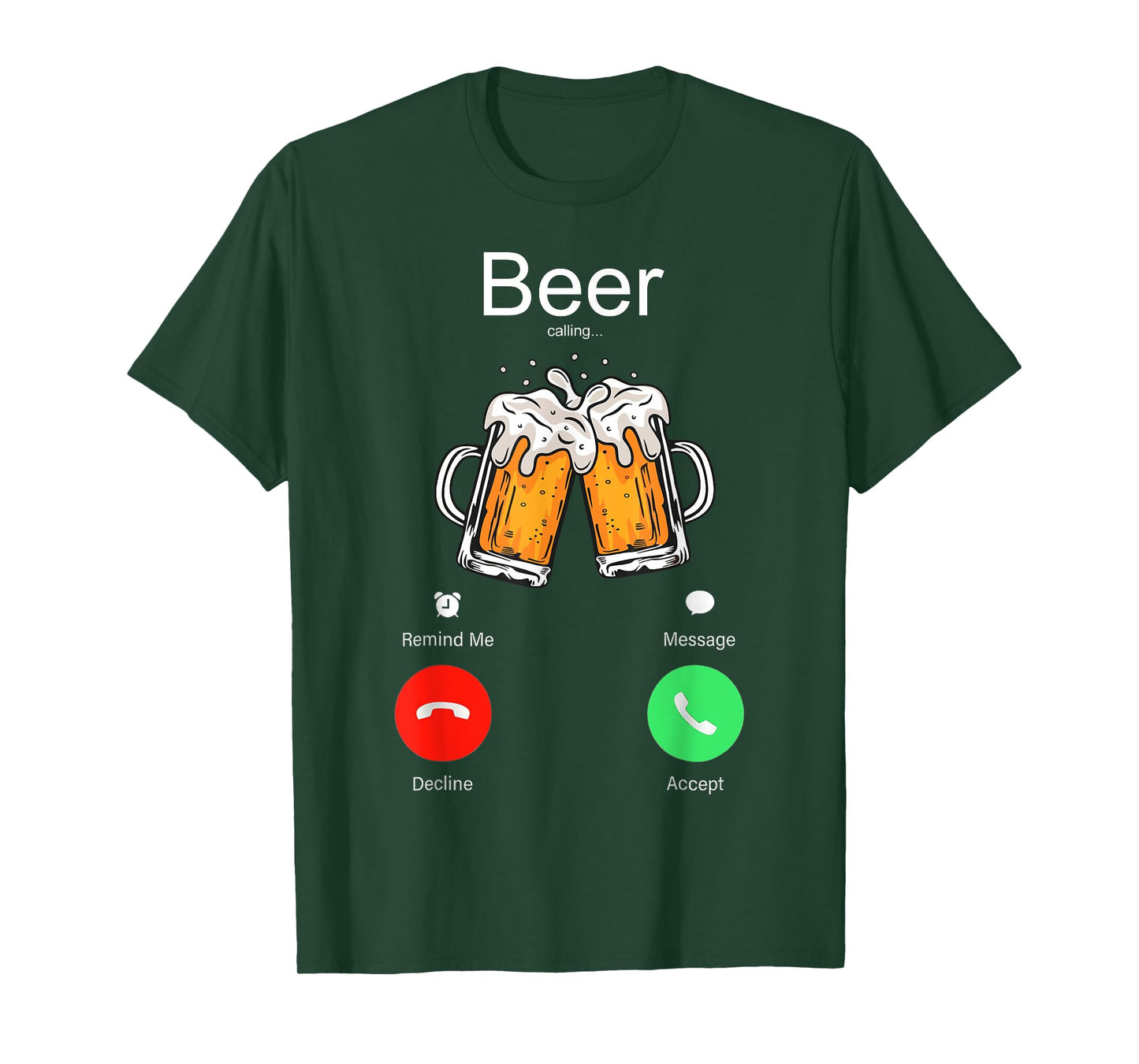 Beer Calling Remind Me Message Decline Accept Phone Call T-Shirt