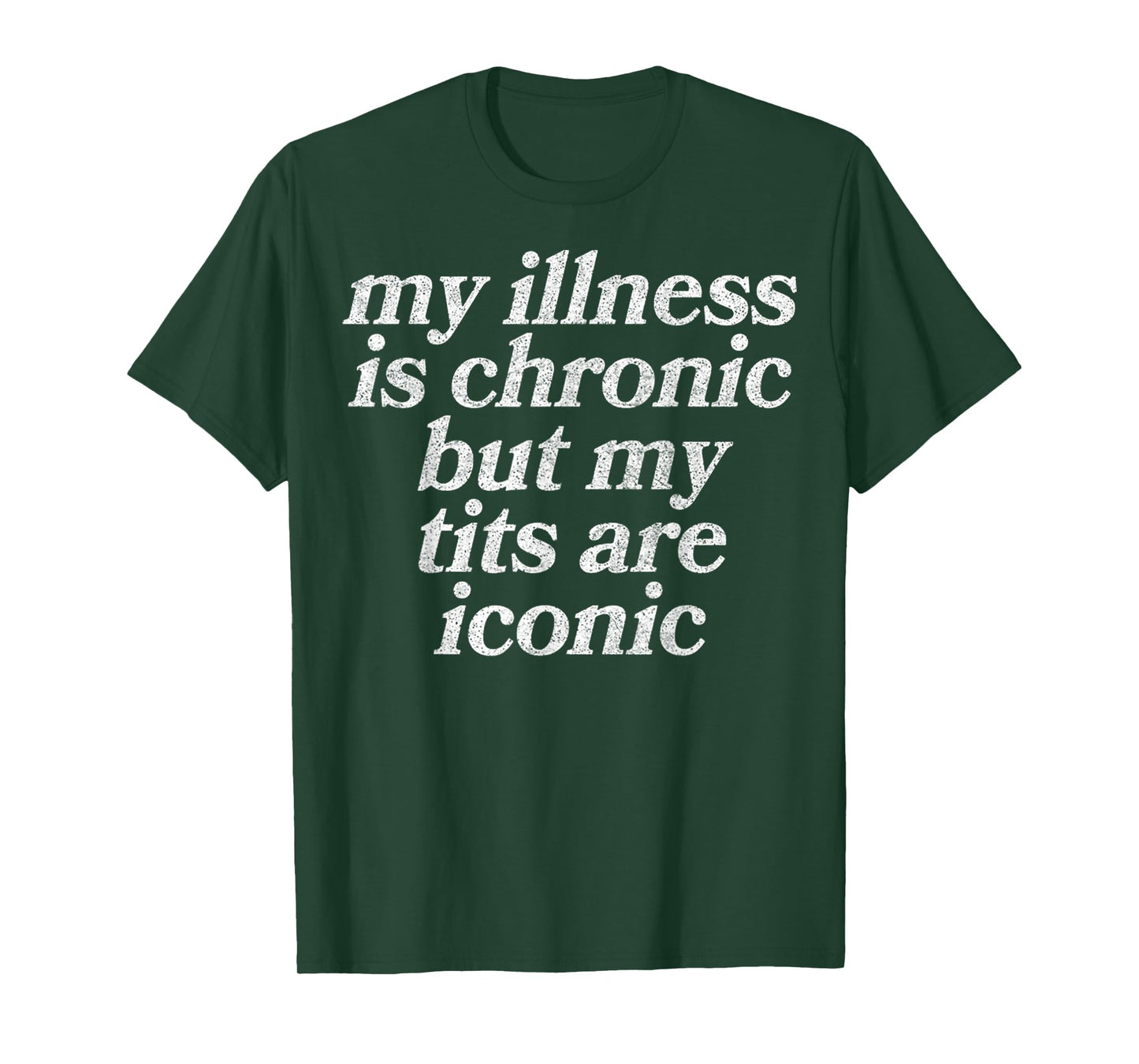 My Illness Is Chronic But My Tits Are Iconic Funny Sarcastic T-Shirt