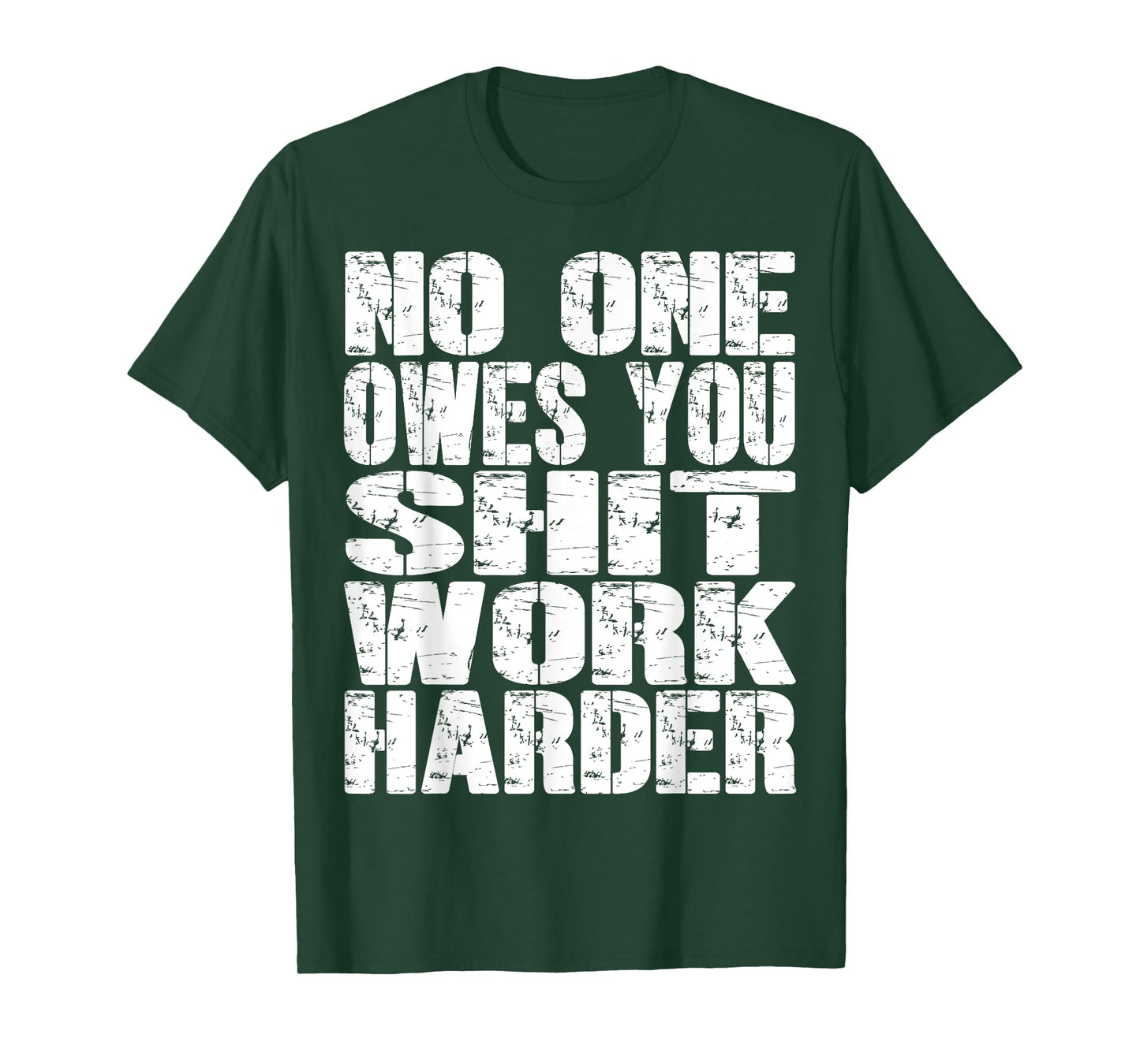No-One Owes You Shit- Work-Harder Fitness Workout Gym Funny T-Shirt