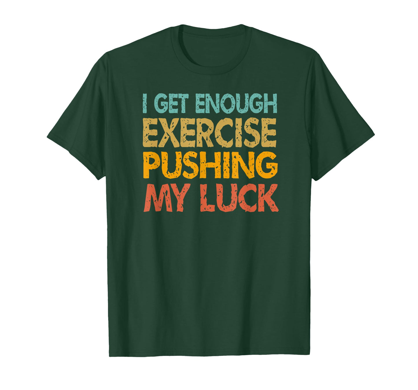 I Get Enough Exercise Just Pushing My Luck Funny Vintage T-Shirt