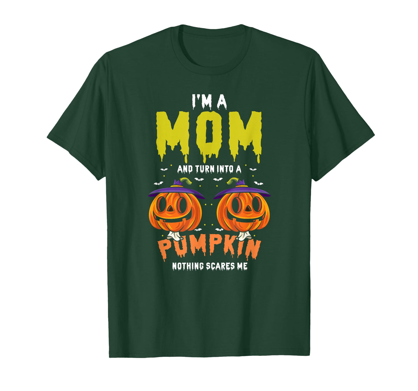 I'm a Mom and Turn Into Pumpkin Nothing Scares Me T-Shirt