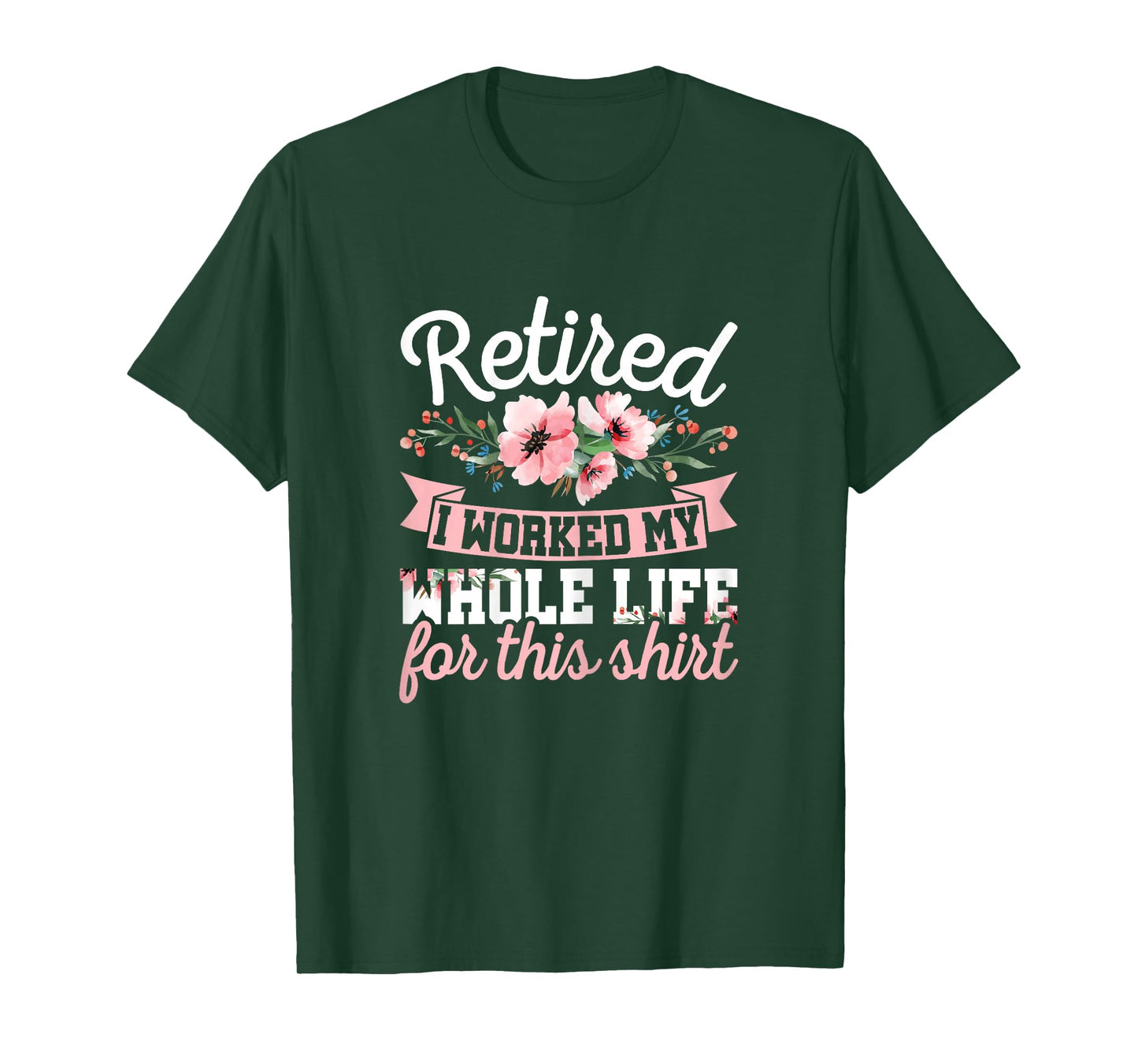Retired Women Retirement I Worked My Whole Life For This T-Shirt