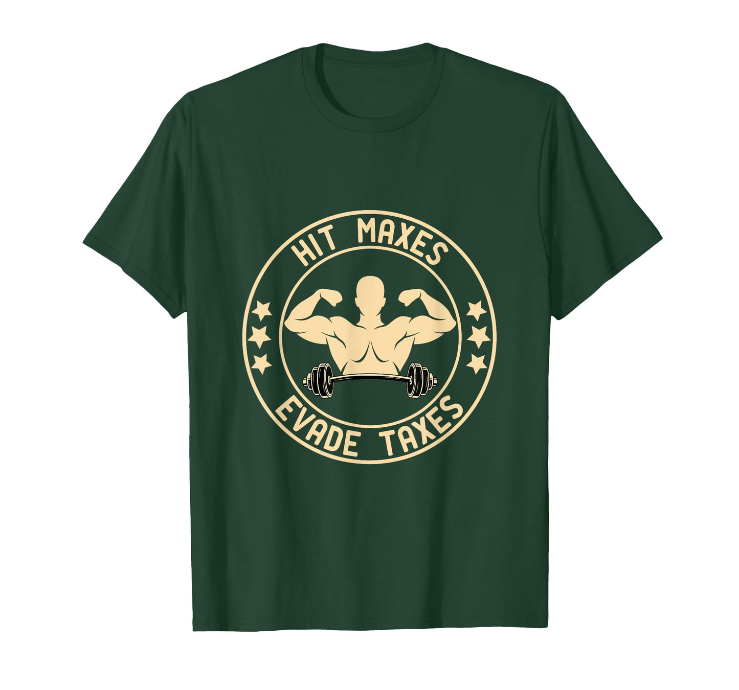 Hit Maxes Evade Taxes Funny Gym T-Shirt