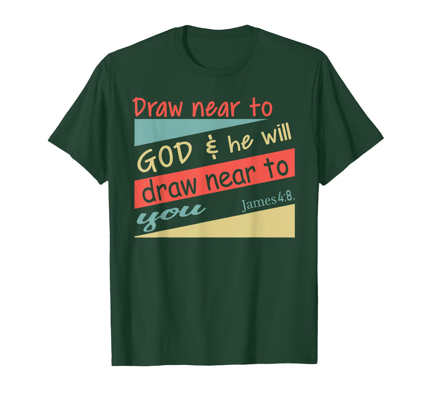 Draw Near To God & He Will Draw Near To You James 4:8. Shirt T-Shirt