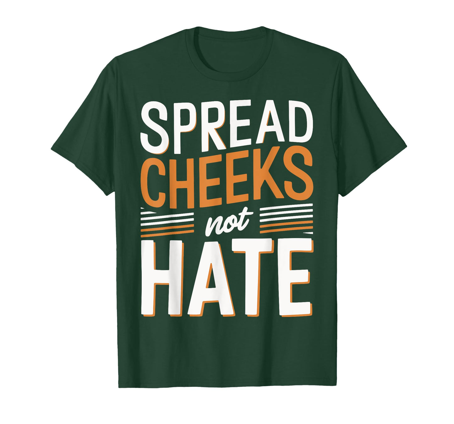 Spread Cheeks Not Hate T-Shirt