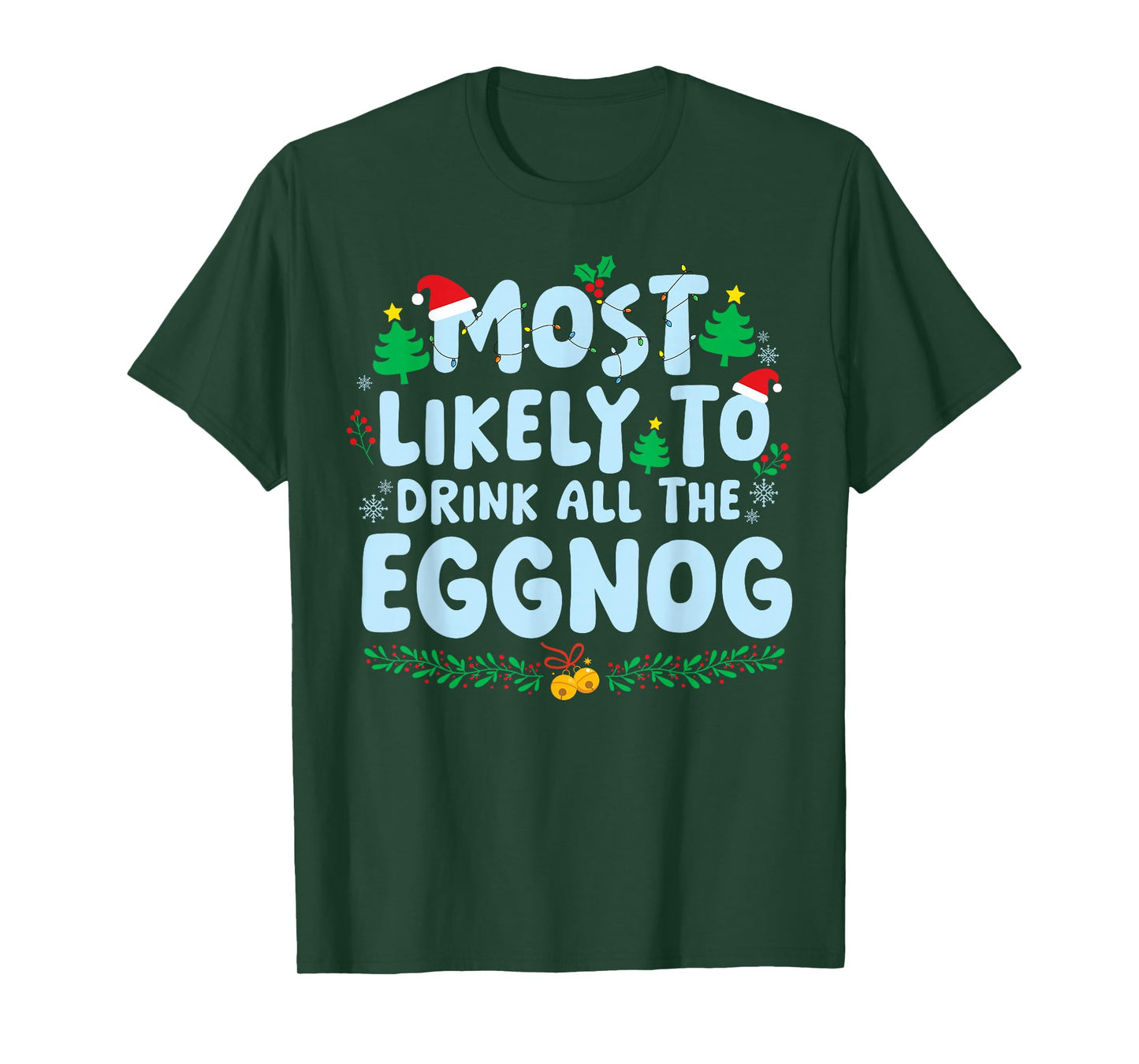 Most Likely to Drink All The Eggnog Family Matching Xmas T-Shirt