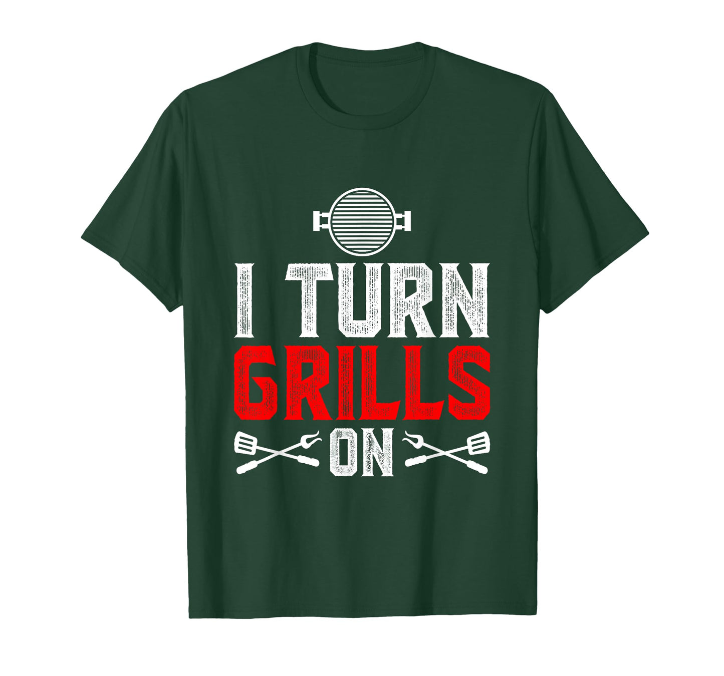I Turn Grills On T-Shirt