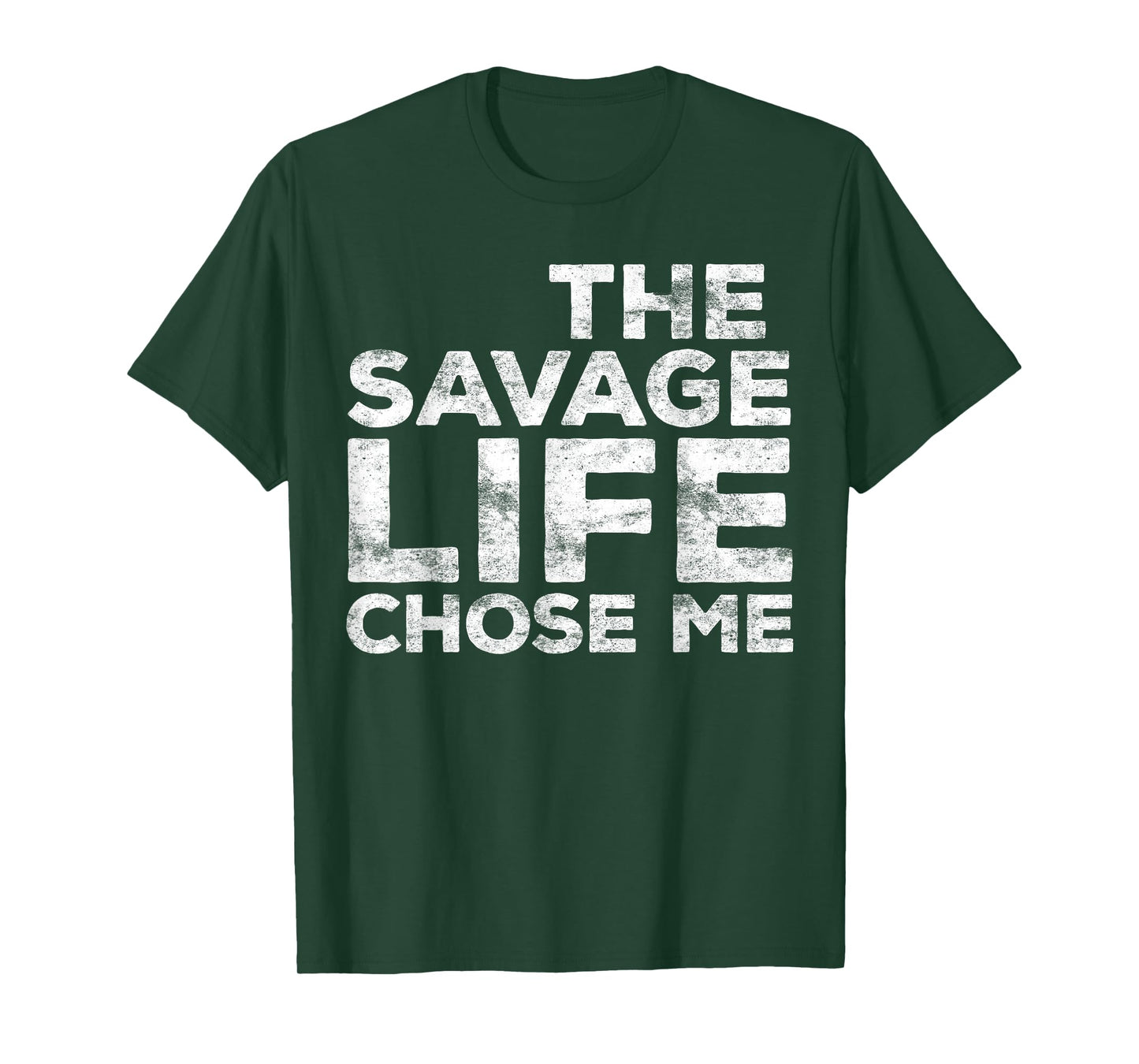 The Savage Life Chose Me Shirt Youth Boy Girl Men Women T-Shirt