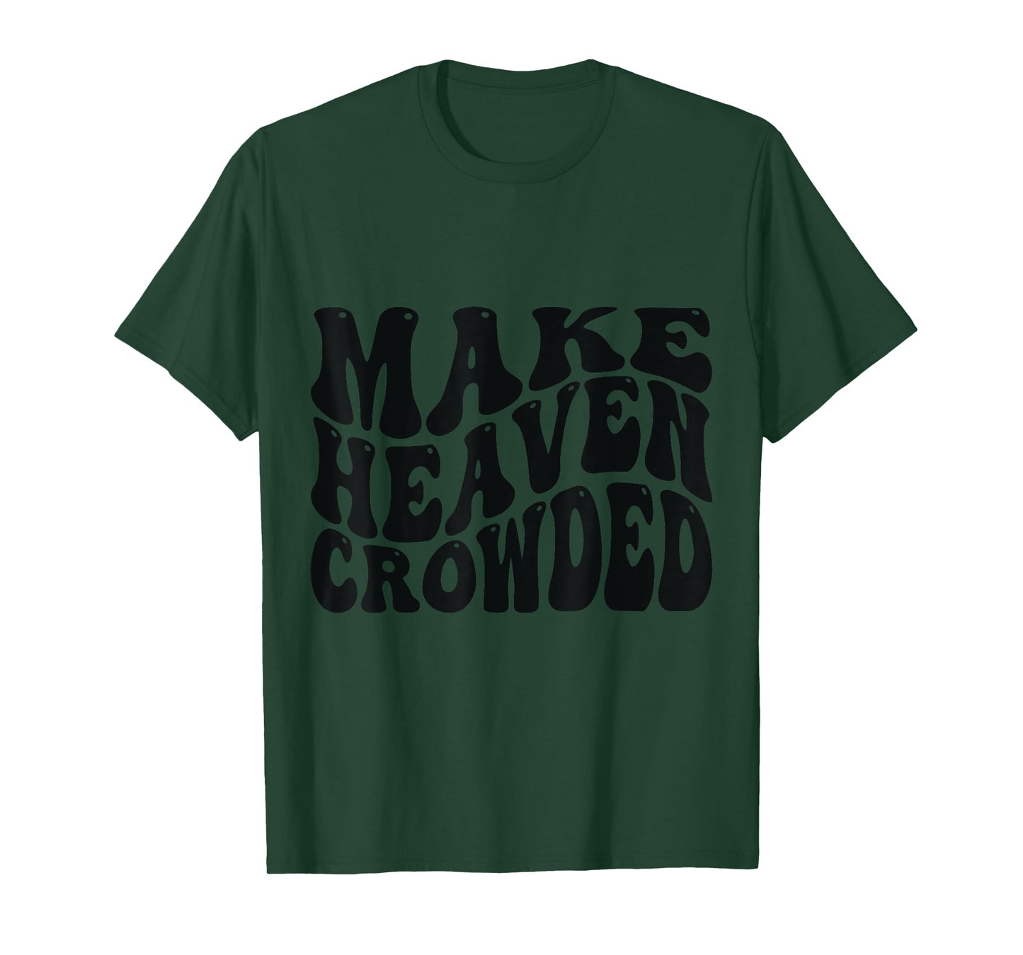 Make Heaven Crowded Love Like Jesus T-Shirt