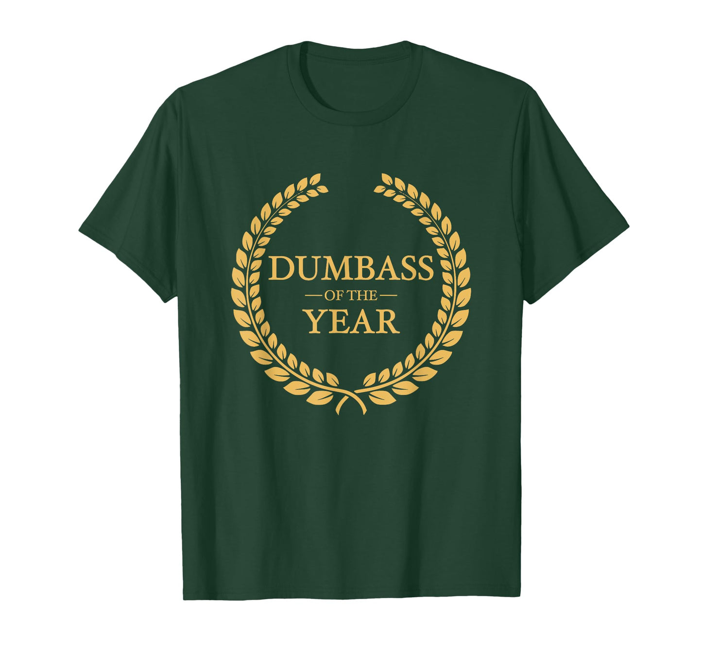 Dumbass of the Year Greatest Ever Award Moron Jackass Gift T-Shirt