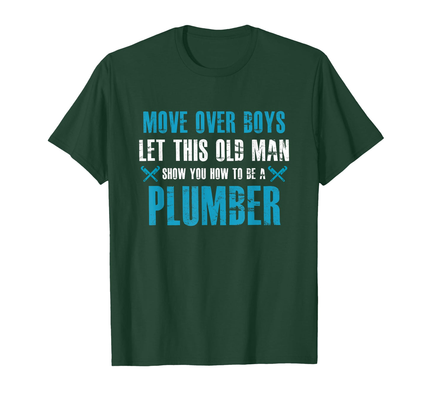 Move Over Boys Let This Old Man Show You How To Be Plumber T-Shirt