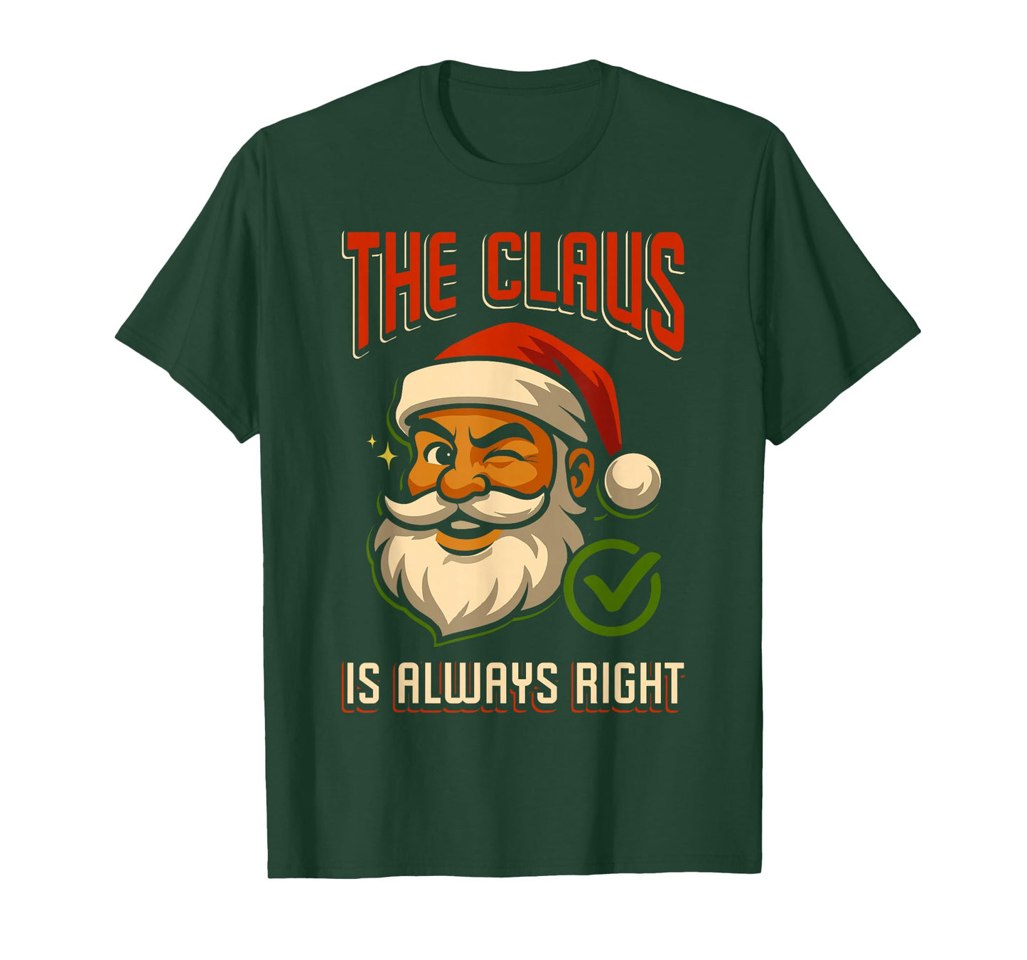 Santa Claus is Always Right Christmas Santa Xmas Family T-Shirt
