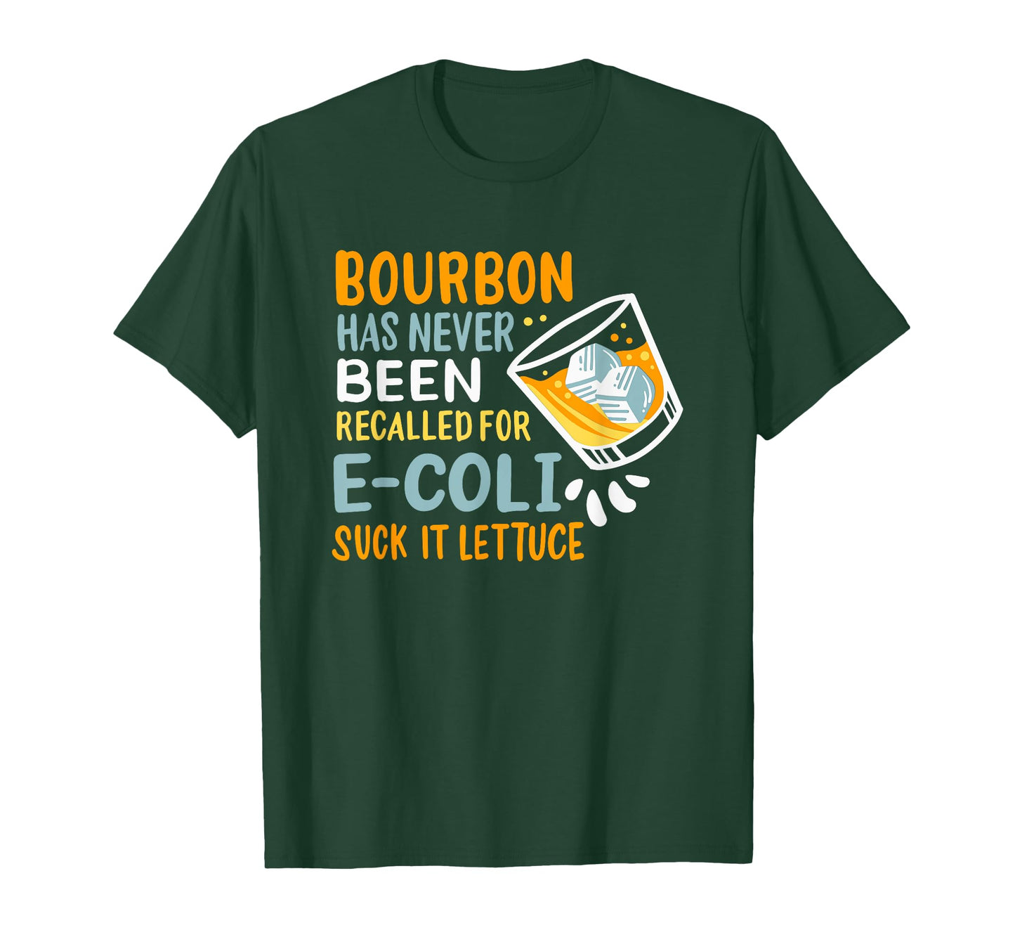 Bourbon Has Never Been Recalled For E-Coli Suck It Lettuce T-Shirt