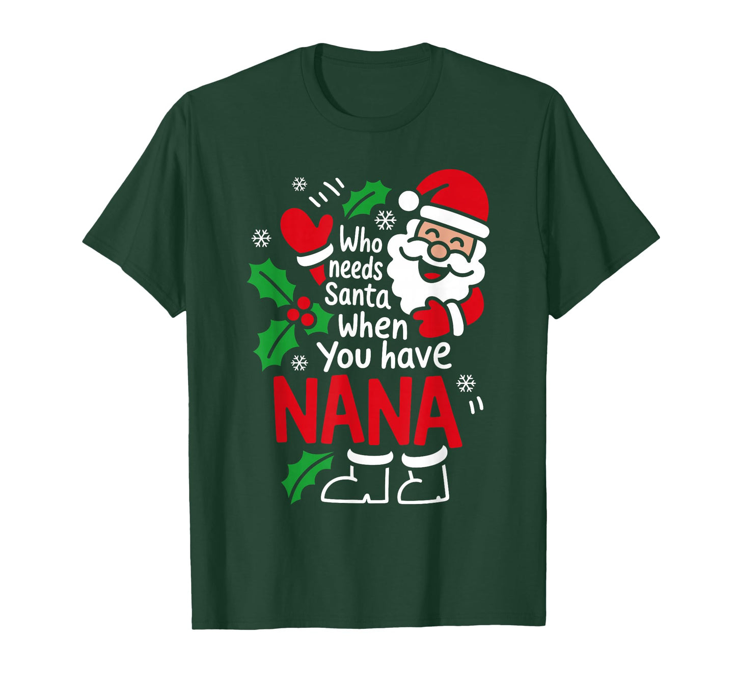 Who Needs Santa When You Have Nana Christmas Women Kids T-Shirt