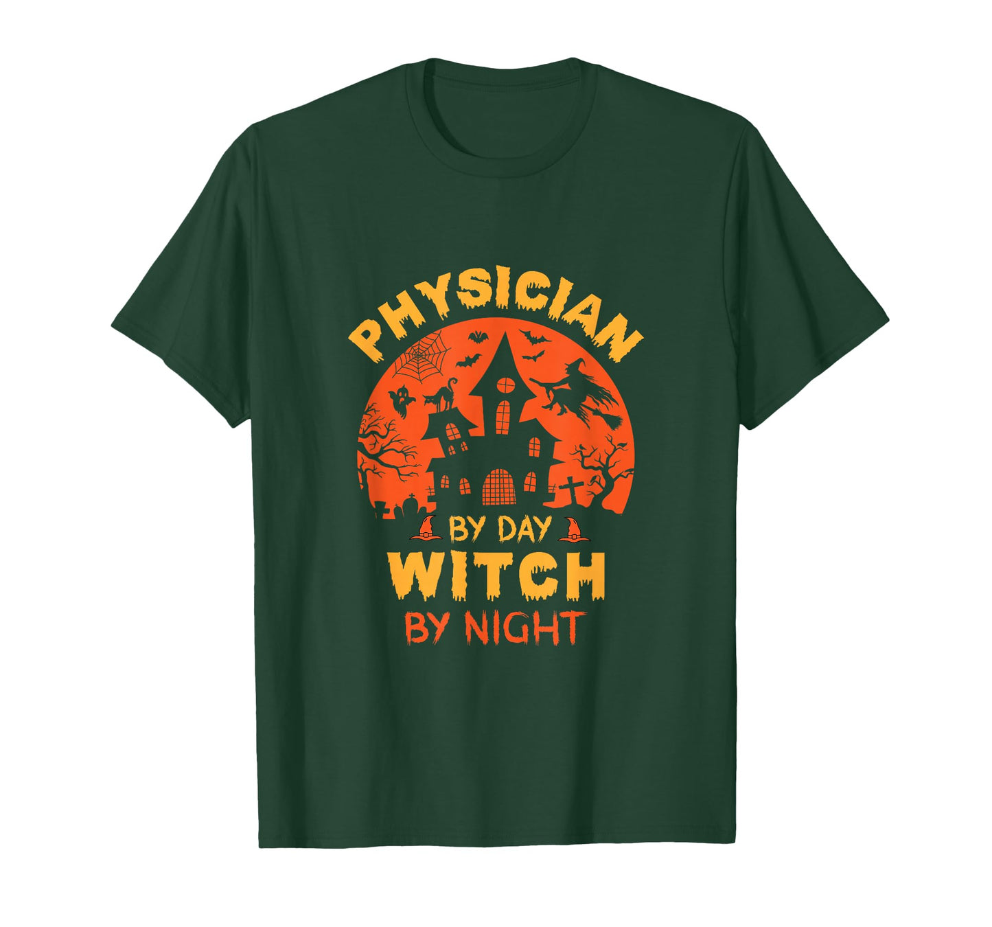 Physician by Day Witch by Night Funny Halloween T-Shirt