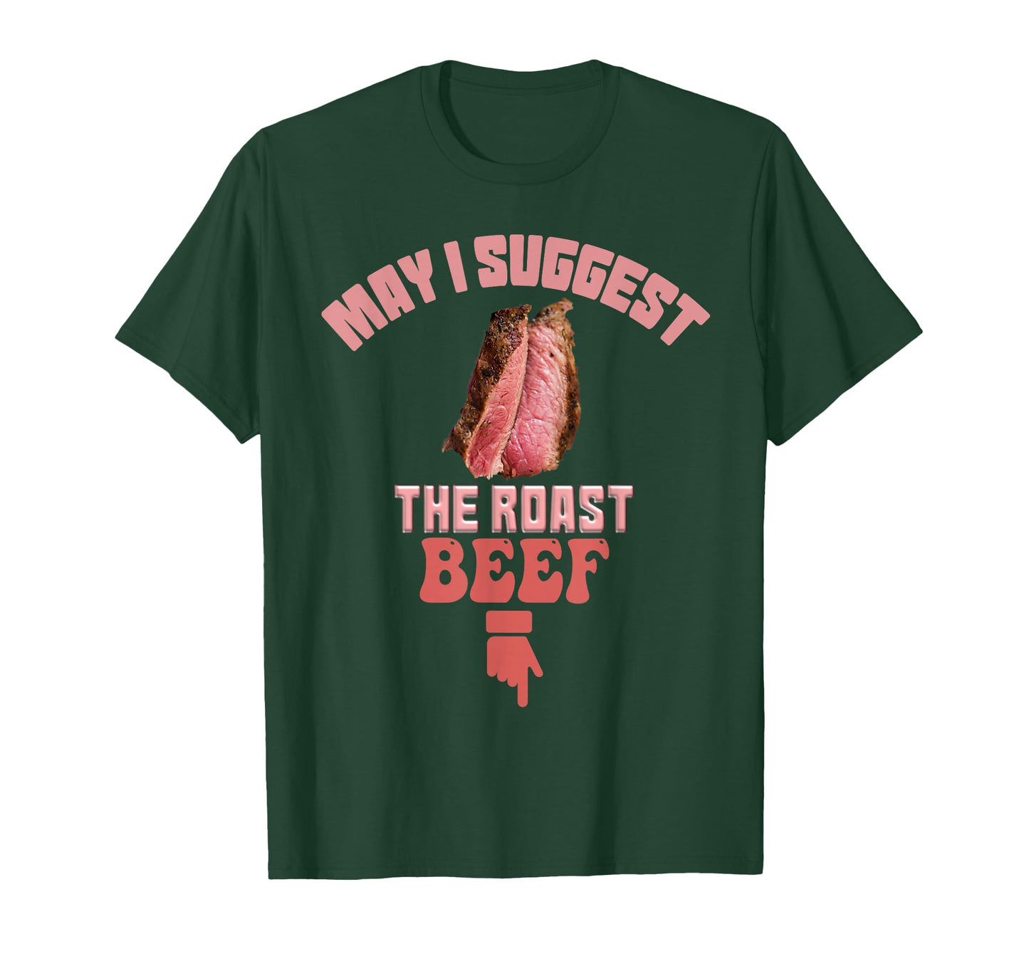 May I Suggest The Roast Beef Fun Embarrassing inappropriate T-Shirt