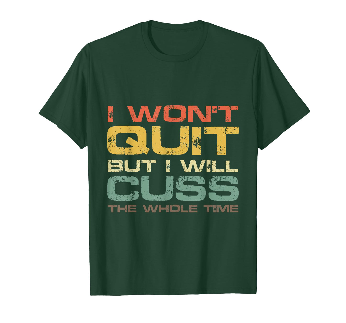 I Won't Quit But I Will Cuss The Whole Time T-Shirt Gym Gift T-Shirt