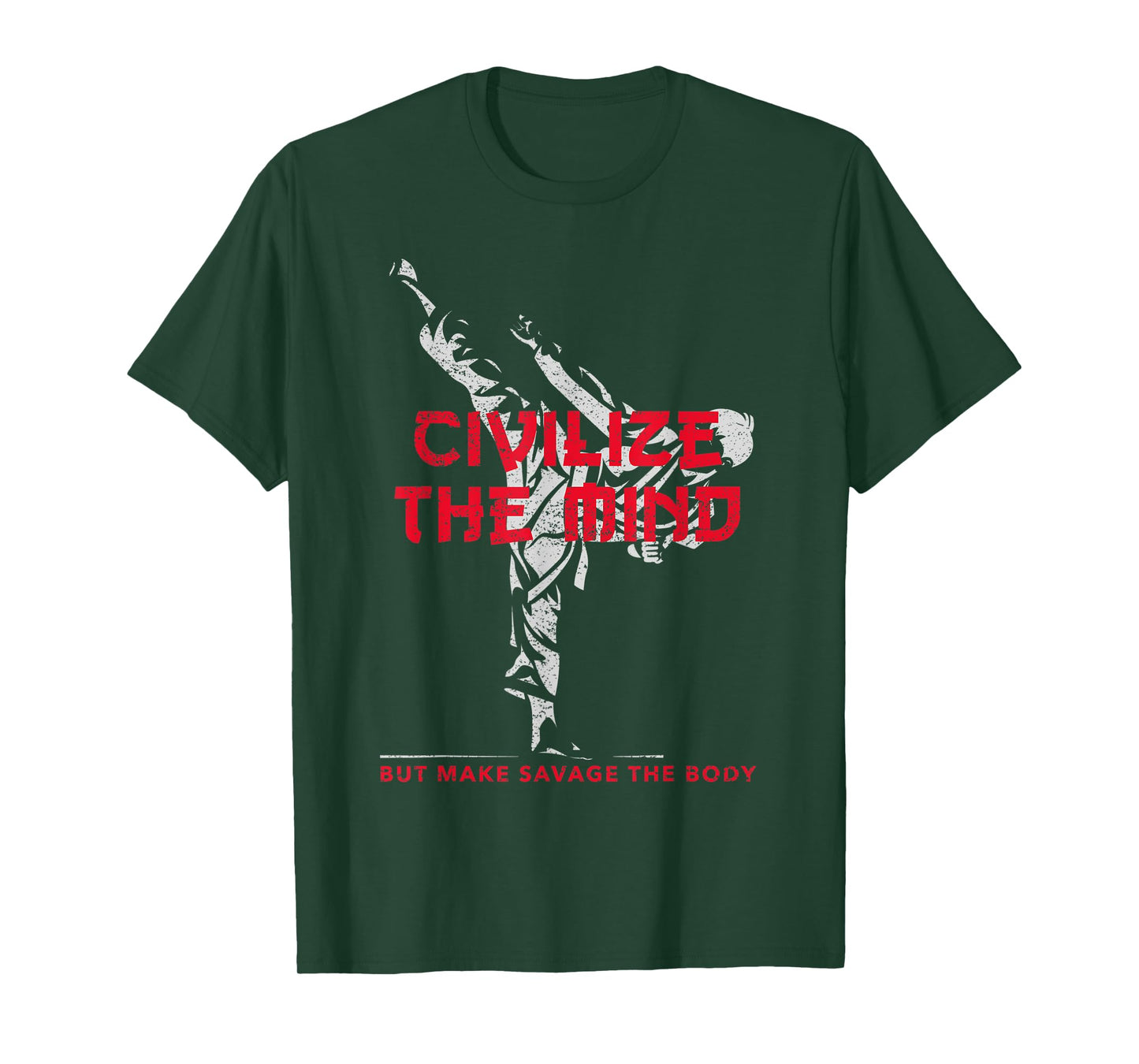 Civilize The Mind But Make Savage The Body T-Shirt